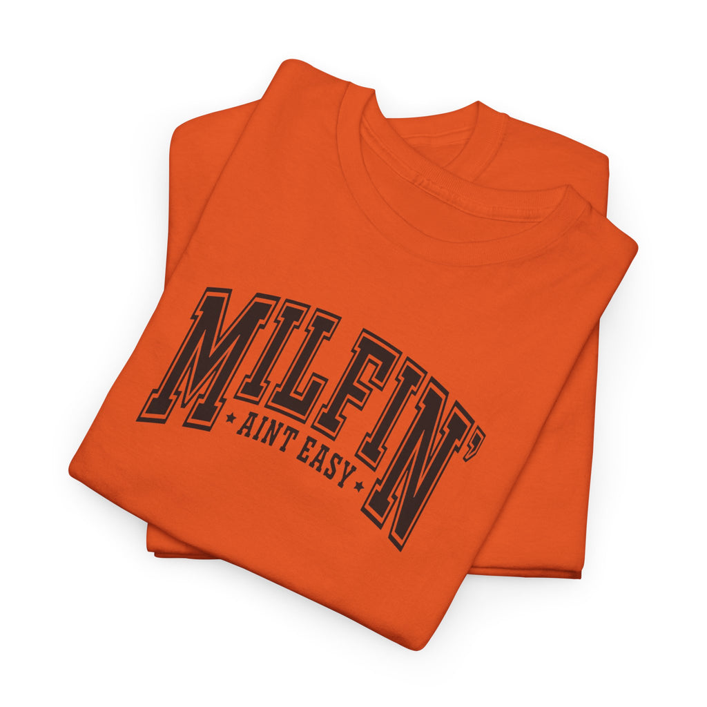 Milfin’ Ain’t Easy Gildan unisex T-Shirt