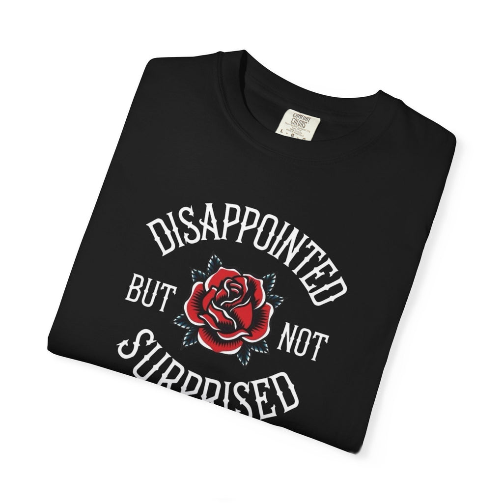 Disappointed but not Surprised Unisex T-Shirt