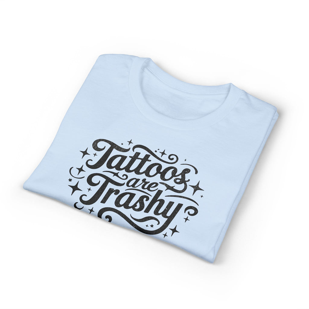 Tattoos Are Trashy Gildan unisex T-Shirt