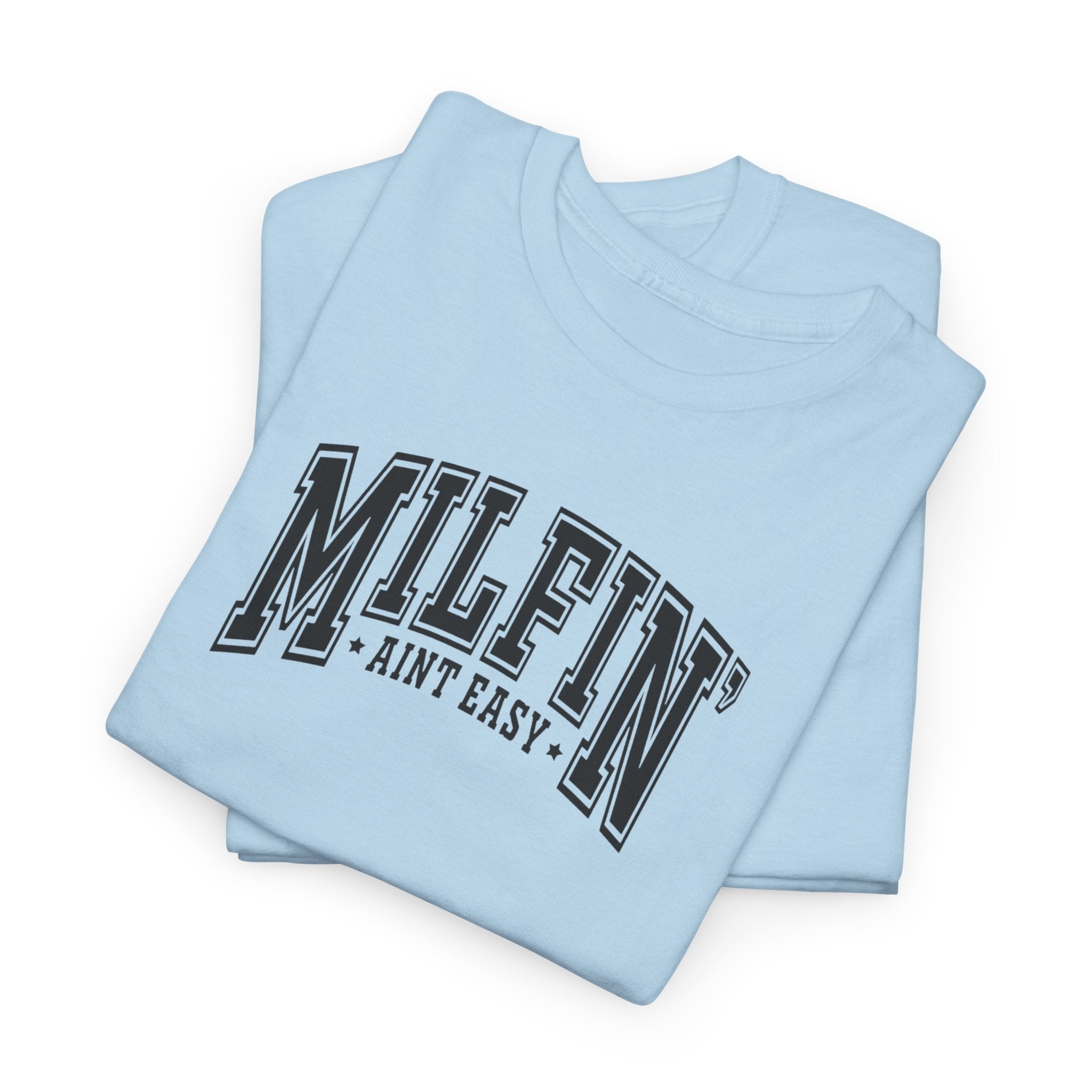 Milfin’ Ain’t Easy Gildan unisex T-Shirt