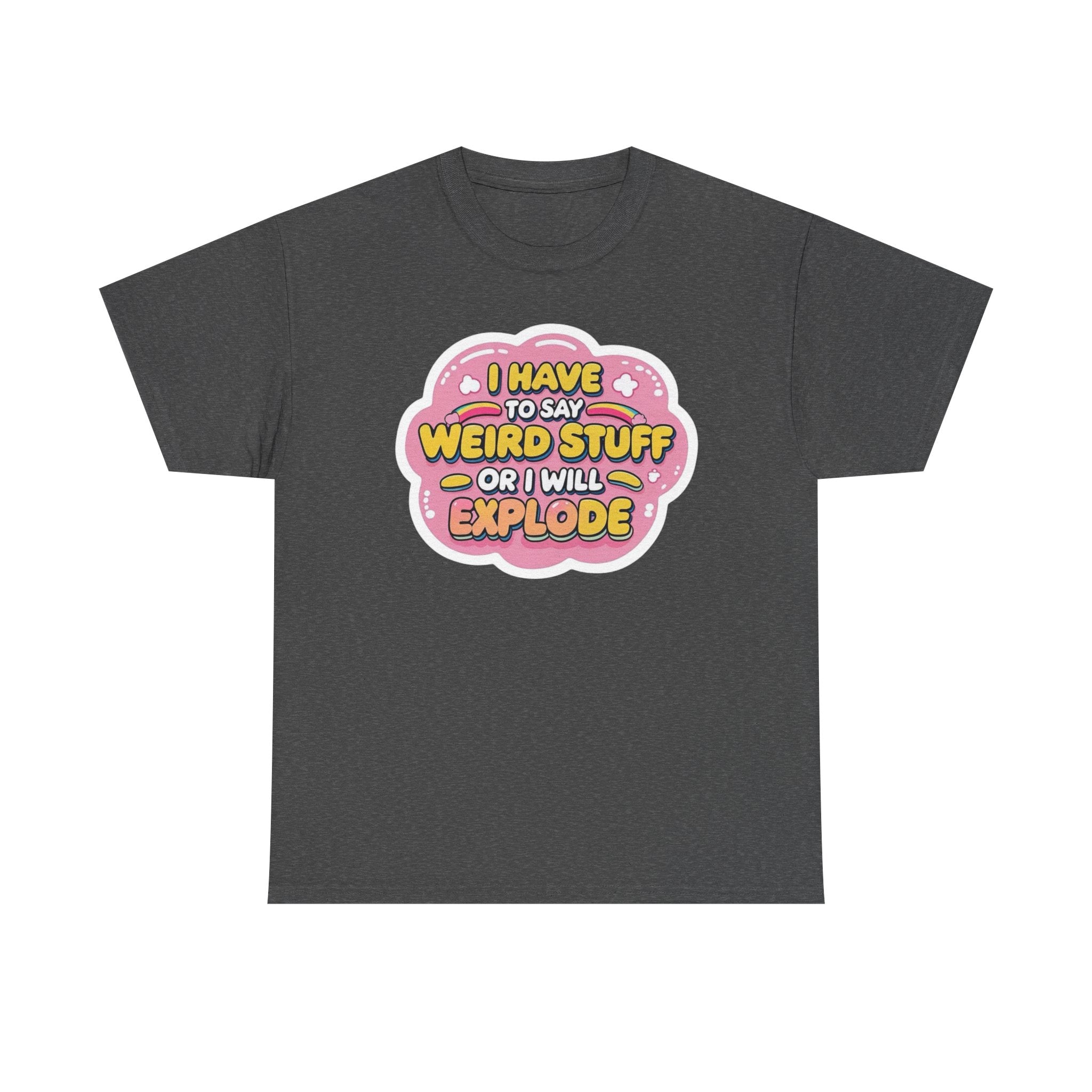 Weird or I’ll Explode Gildan T-Shirt