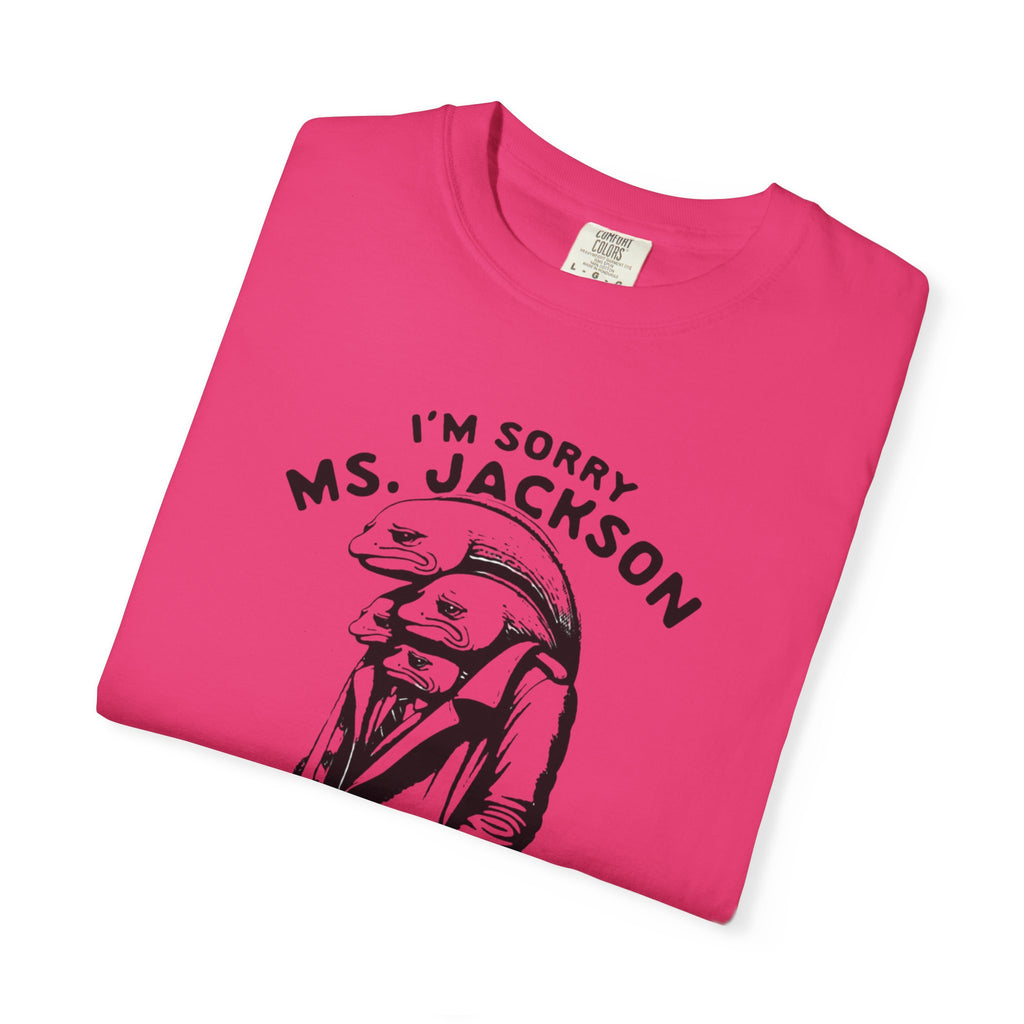 Sorry Ms.Jackson Unisex T-Shirt