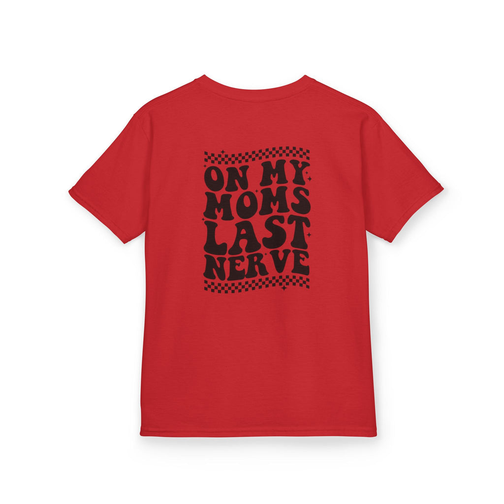 On my Mom’s Last Nerve Kids Tee