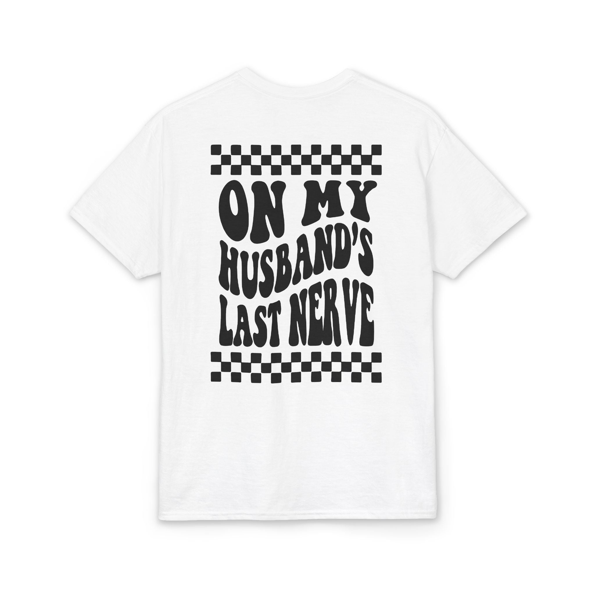 On my Husband’s Last Nerve Gildan unisex T-Shirt