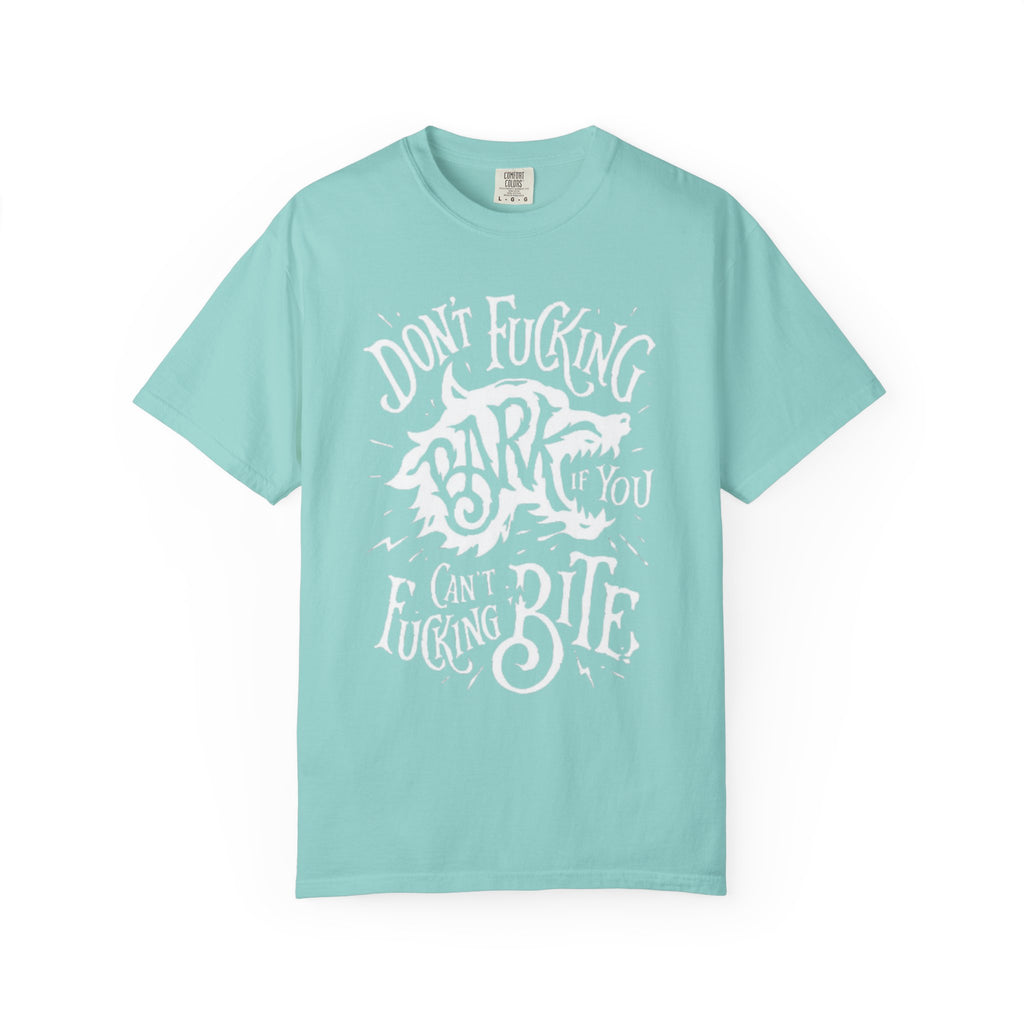 Don’t Bark if you can’t Bite Unisex T-Shirt