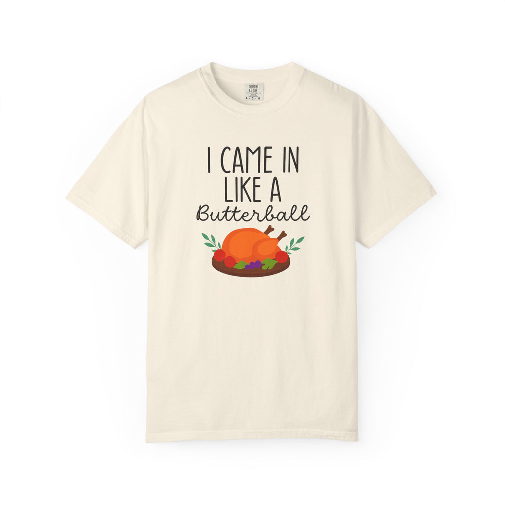 I came in like a Butterball Unisex T-Shirt