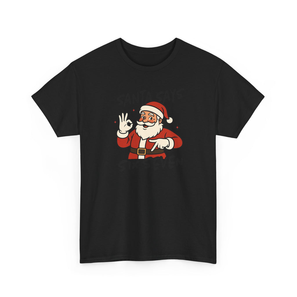 Santa Says 6 7 Gildan T-Shirt