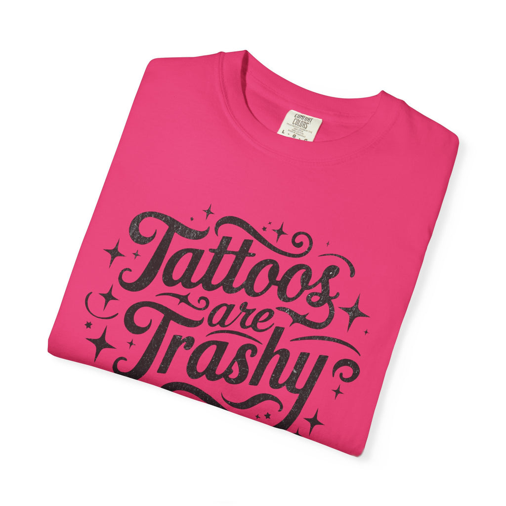 Tattoos are Trashy Unisex T-Shirt