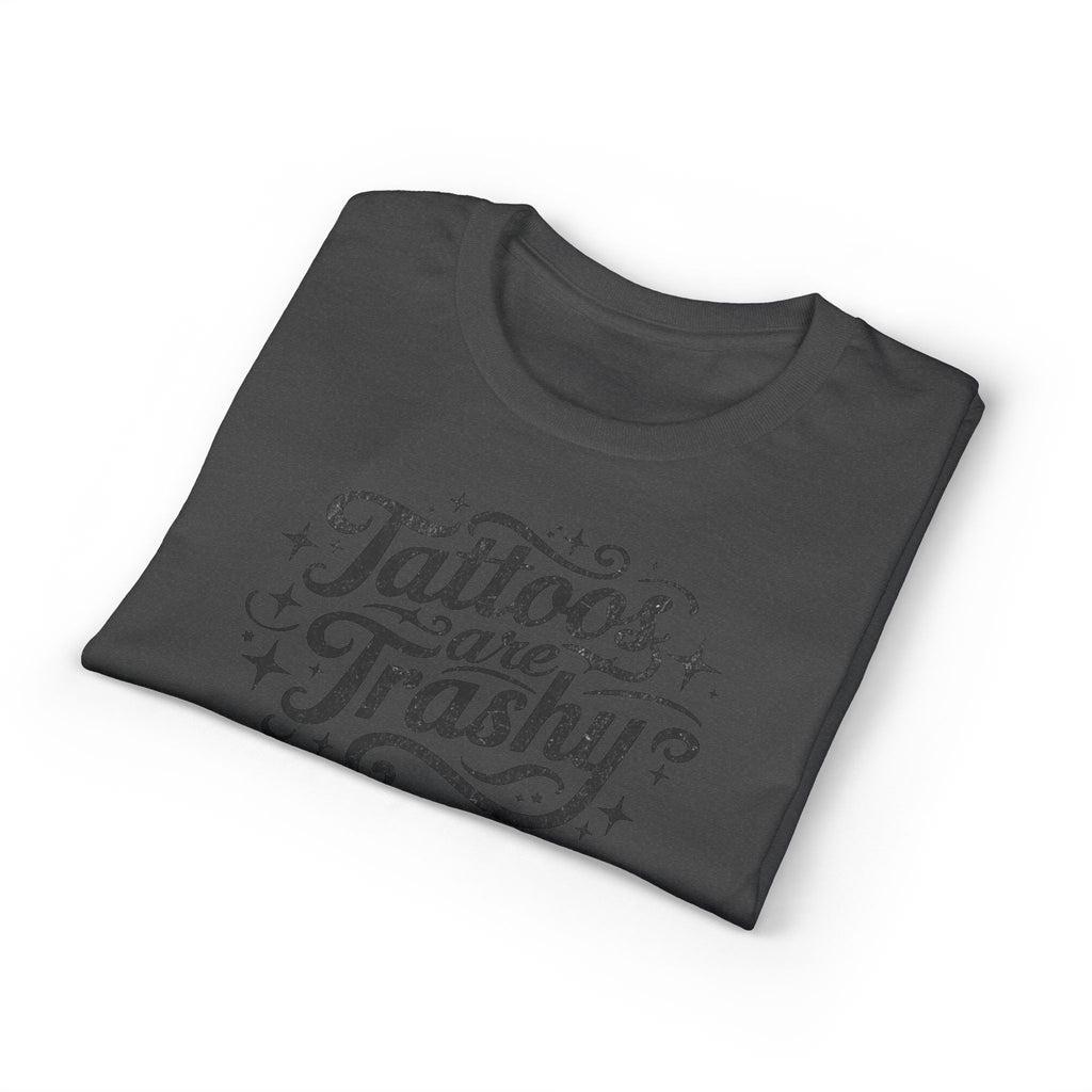 Tattoos Are Trashy Gildan unisex T-Shirt