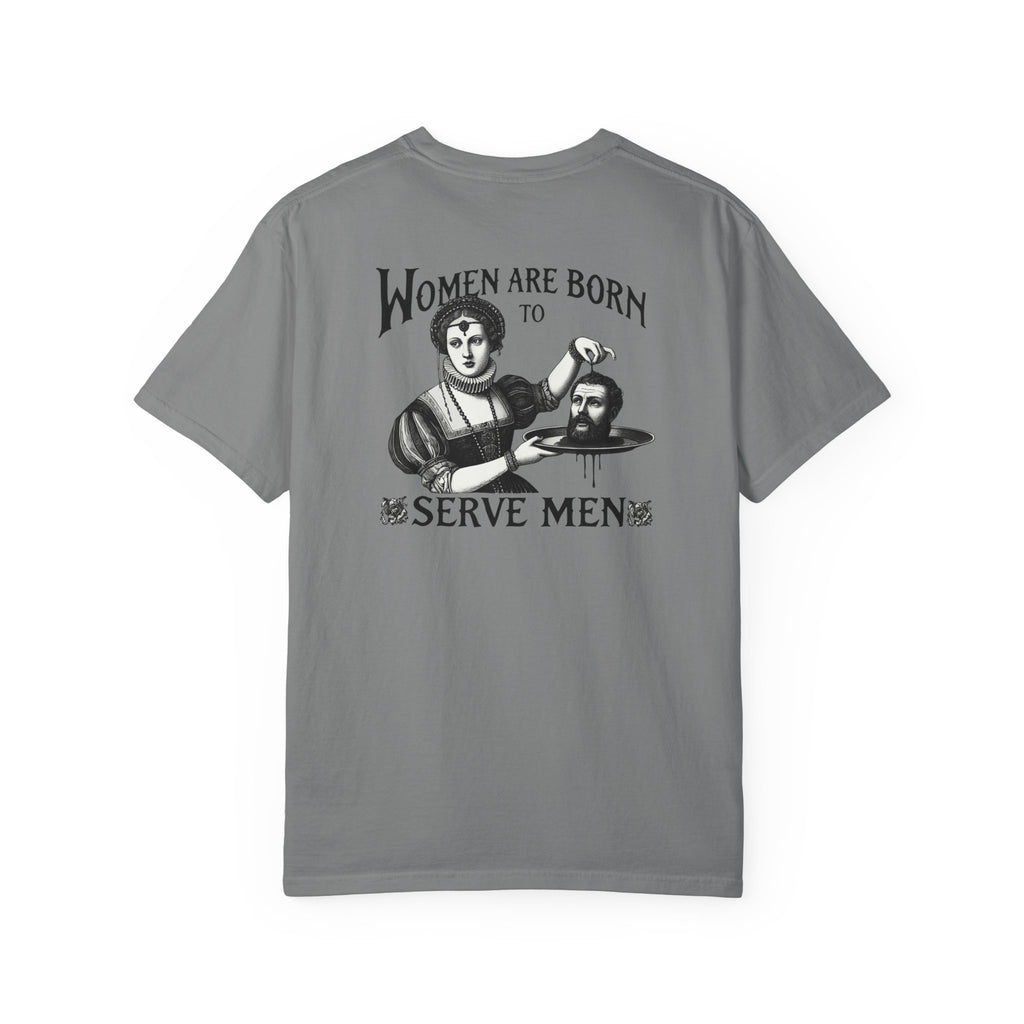 Women are Born to Serve Men Unisex T-Shirt