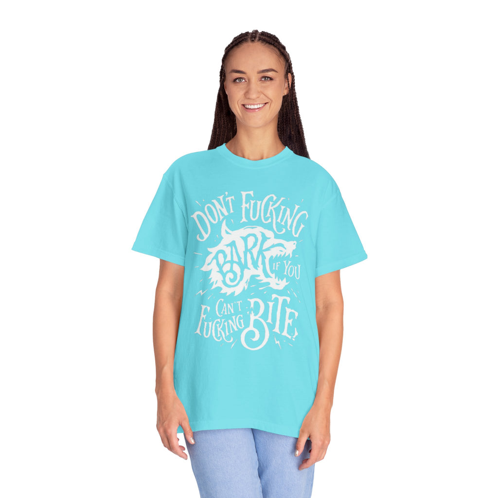 Don’t Bark if you can’t Bite Unisex T-Shirt