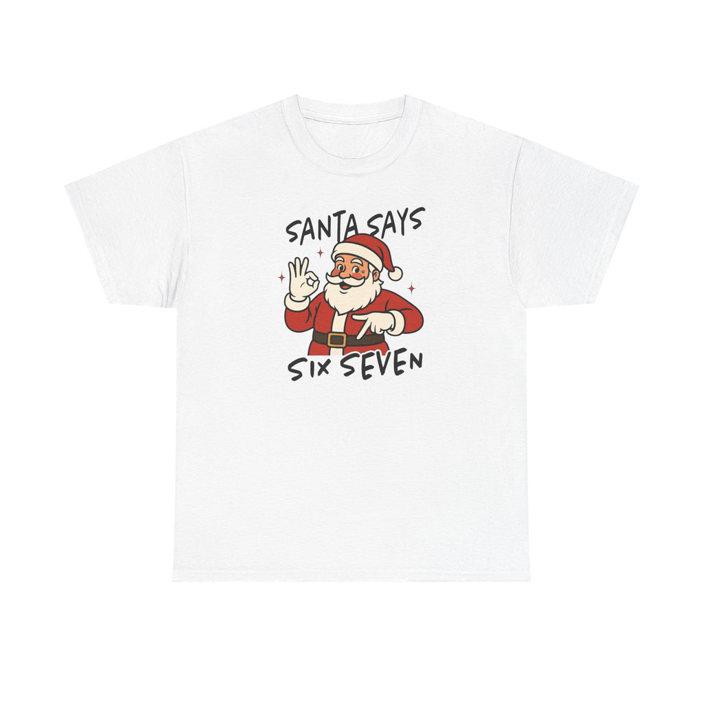 Santa Says 6 7 Gildan T-Shirt