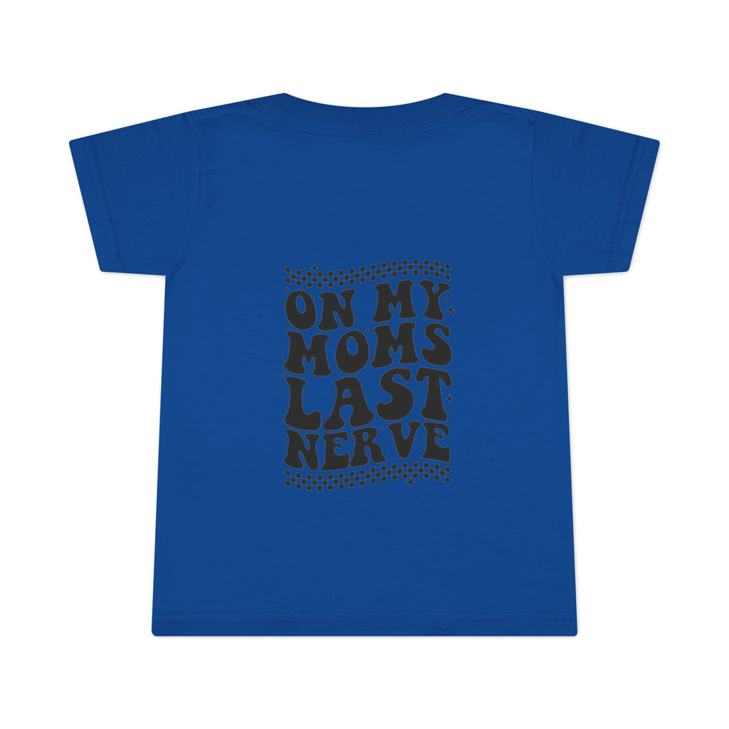On Mom’s Last Nerve Toddler T-Shirt