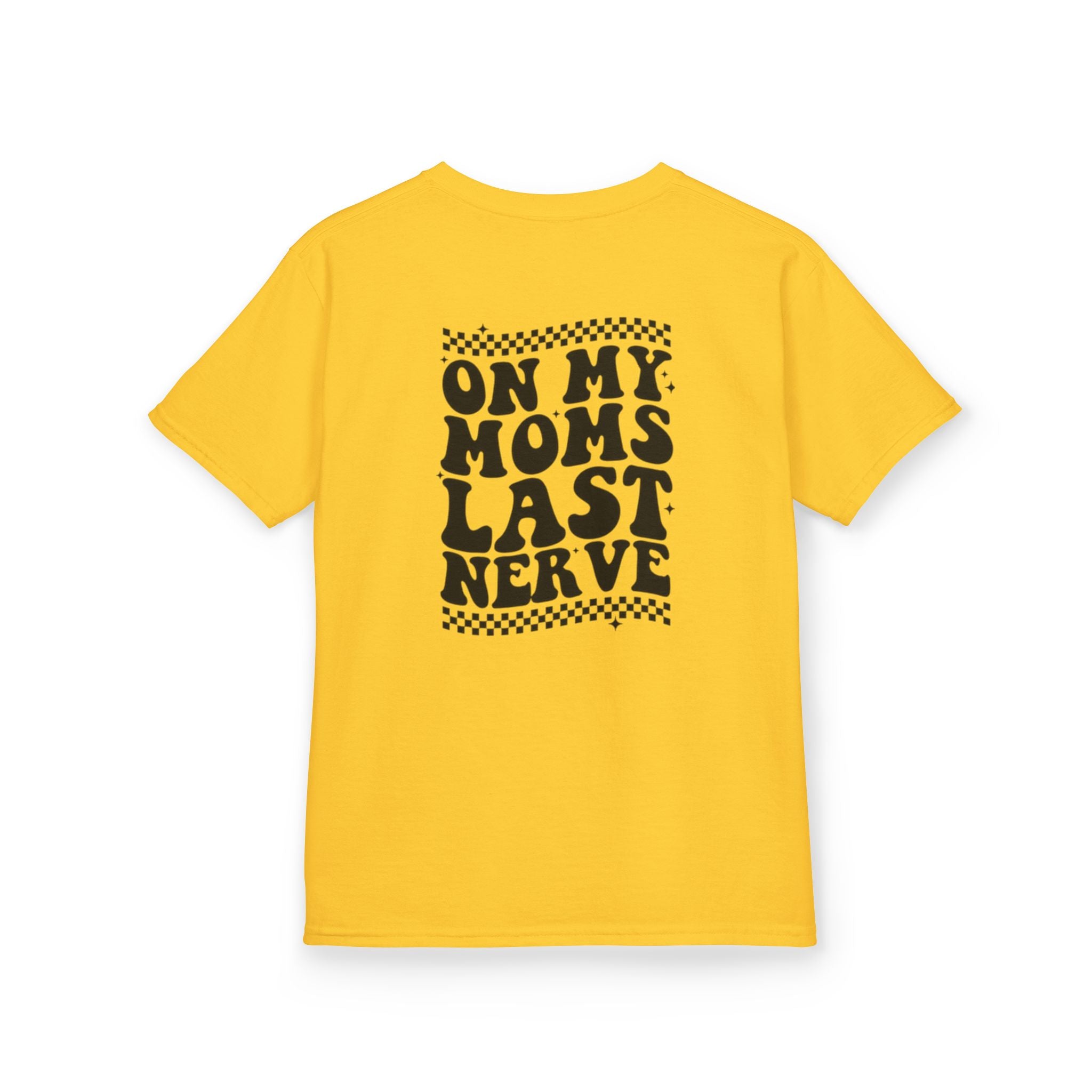 On my Mom’s Last Nerve Kids Tee