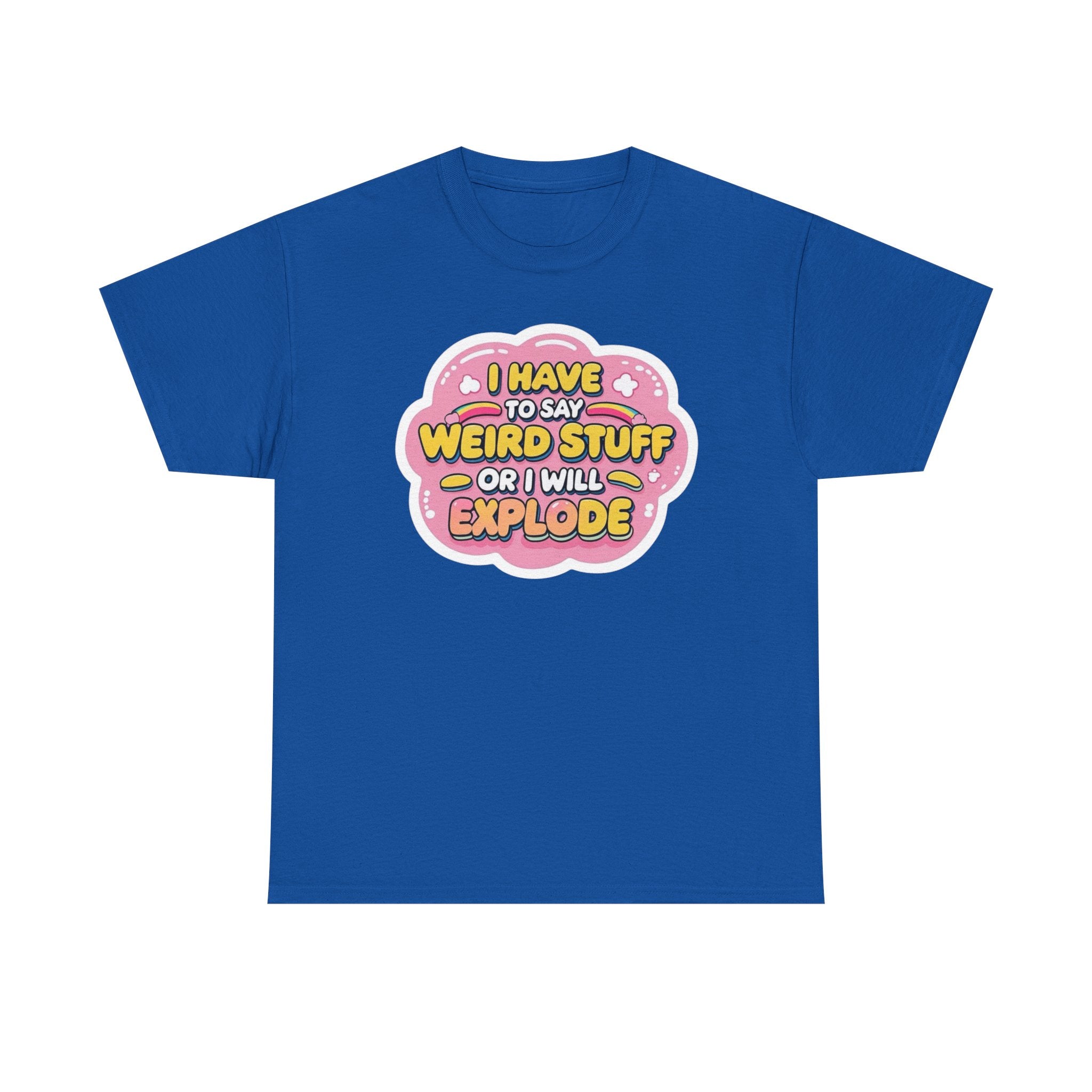 Weird or I’ll Explode Gildan T-Shirt