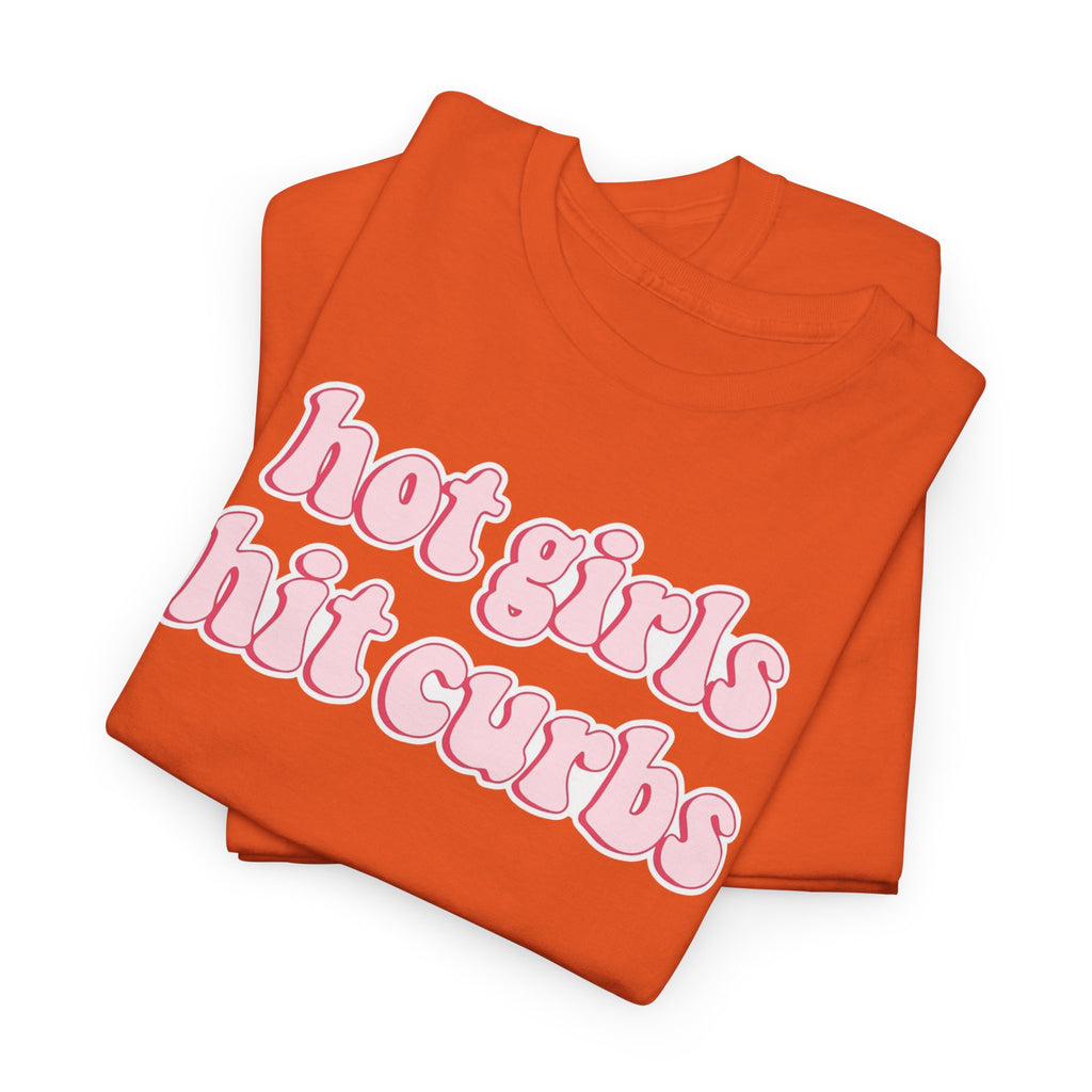 Hot Girls Hit Curbs Gildan T-Shirt