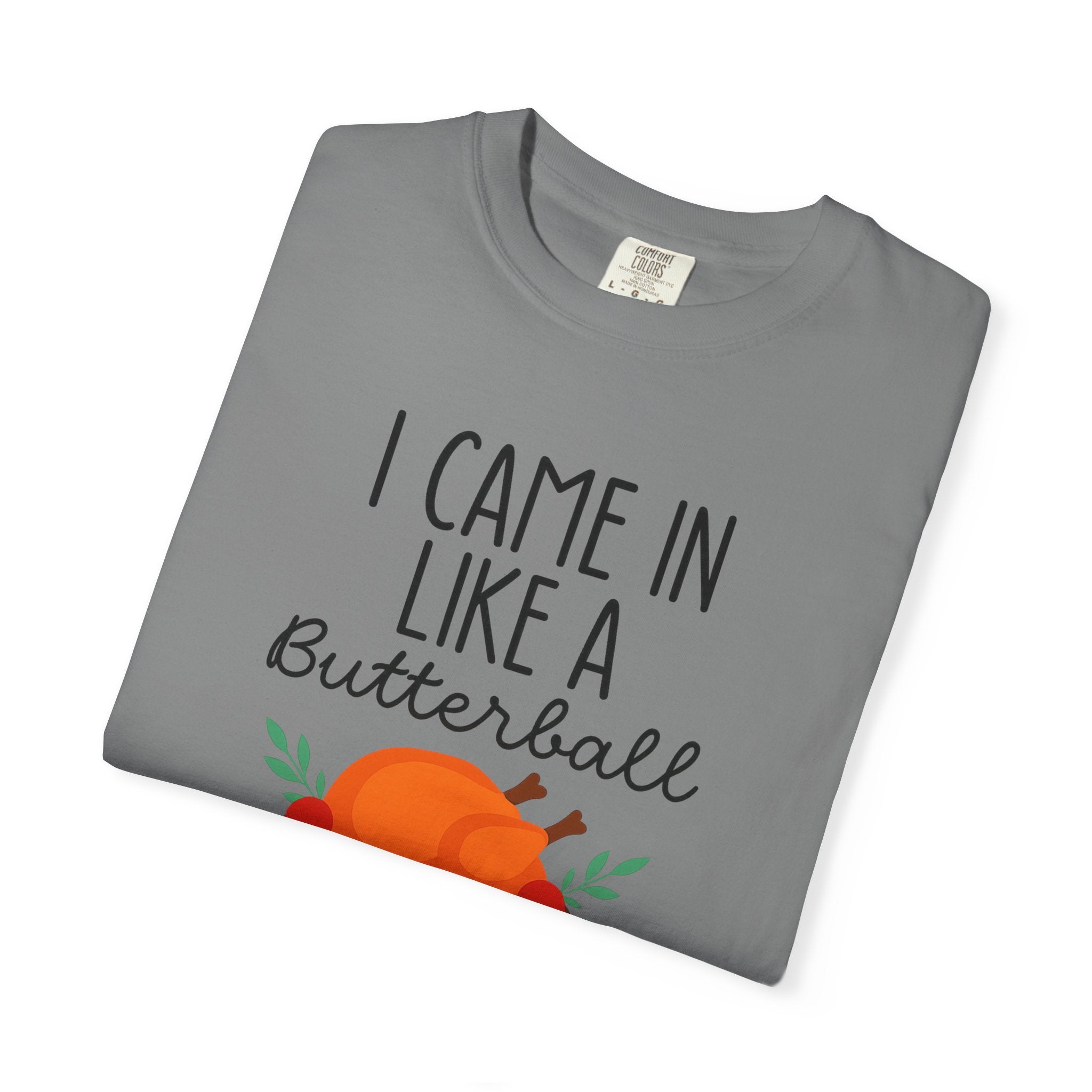 I came in like a Butterball Unisex T-Shirt