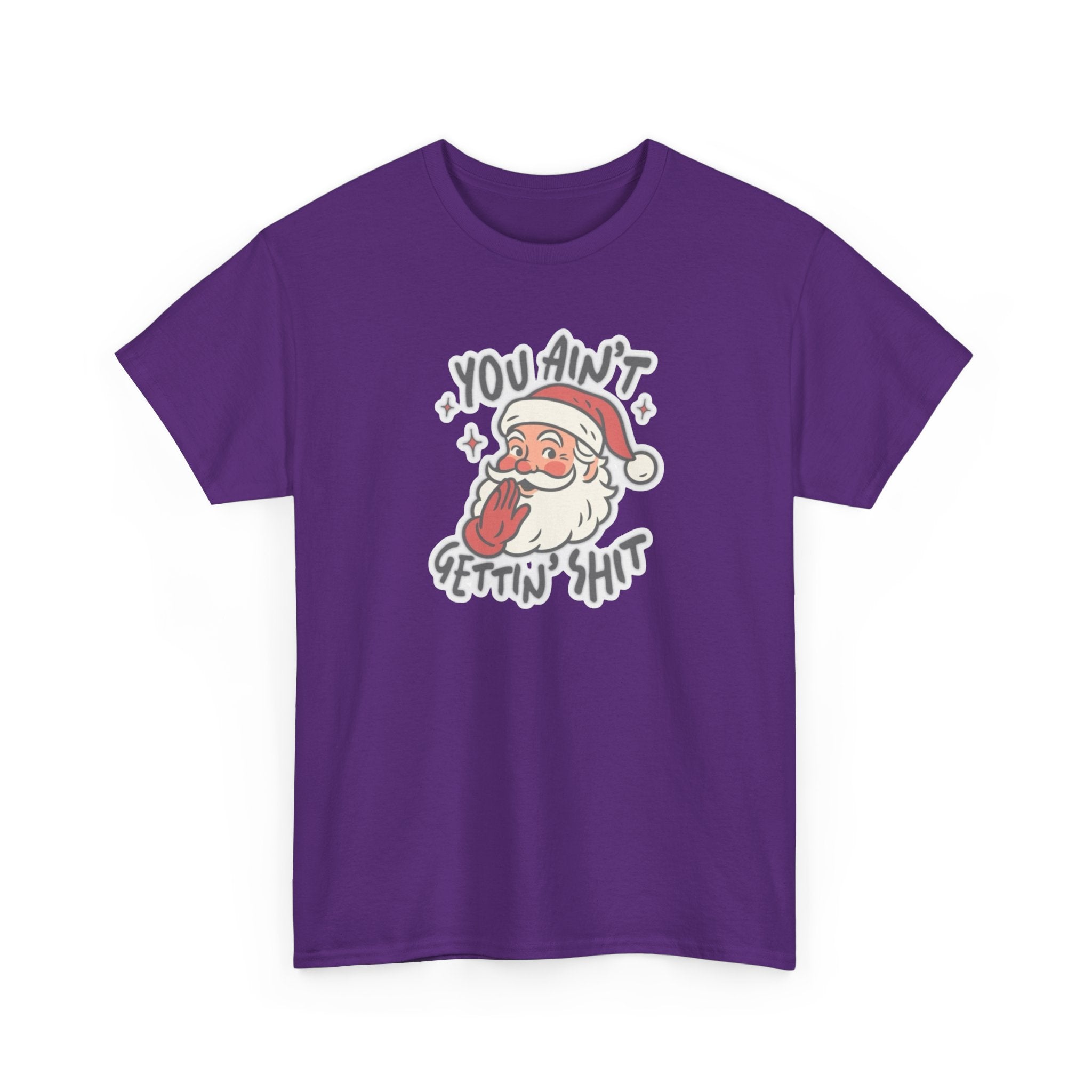 You Ain’t Gettin’ Shit Gildan T-Shirt