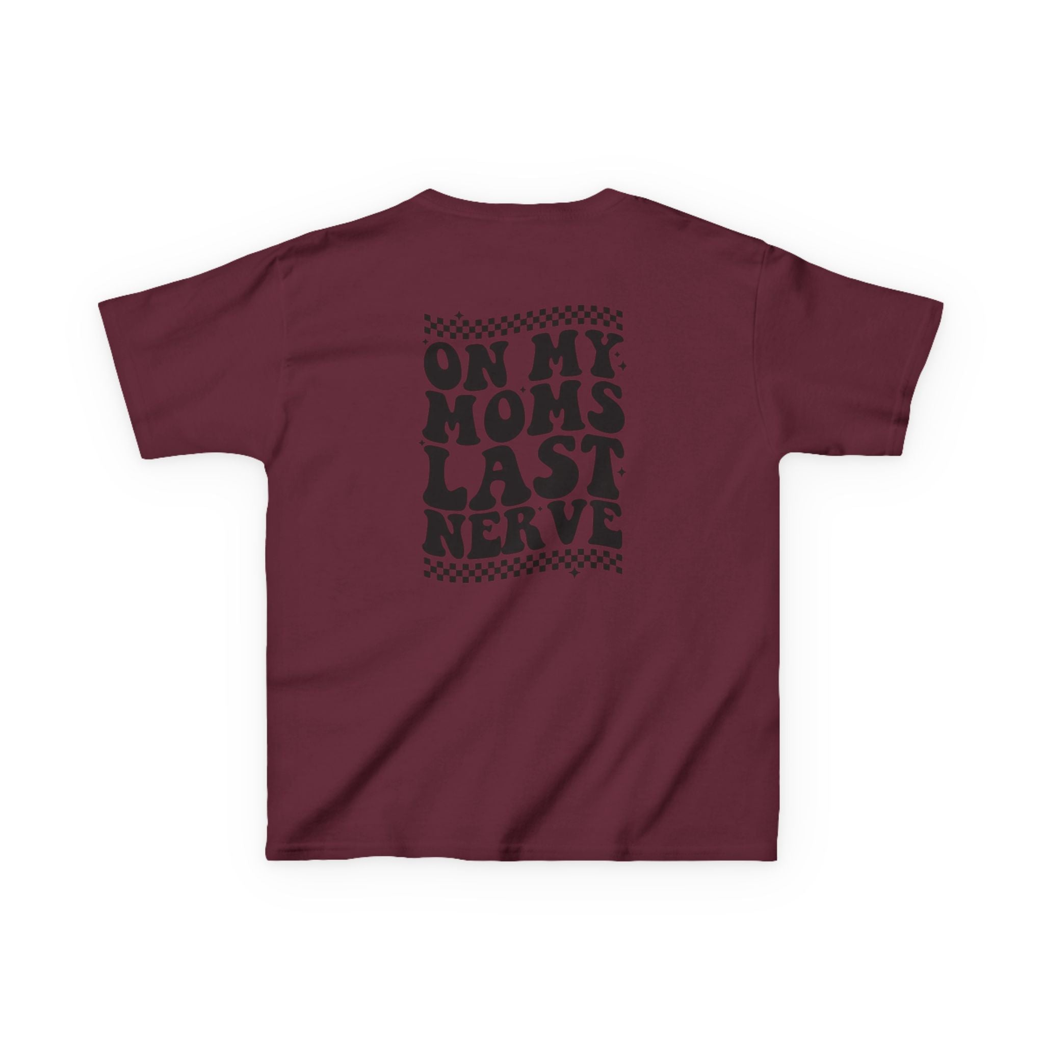 On my Mom’s Last Nerve Kids Tee
