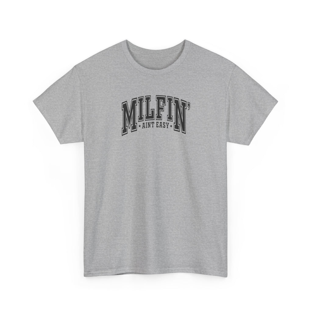 Milfin’ Ain’t Easy Gildan unisex T-Shirt