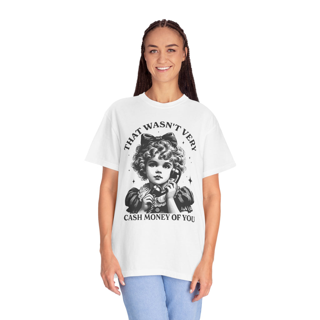 That Wasn’t Very Cash Money Unisex T-Shirt