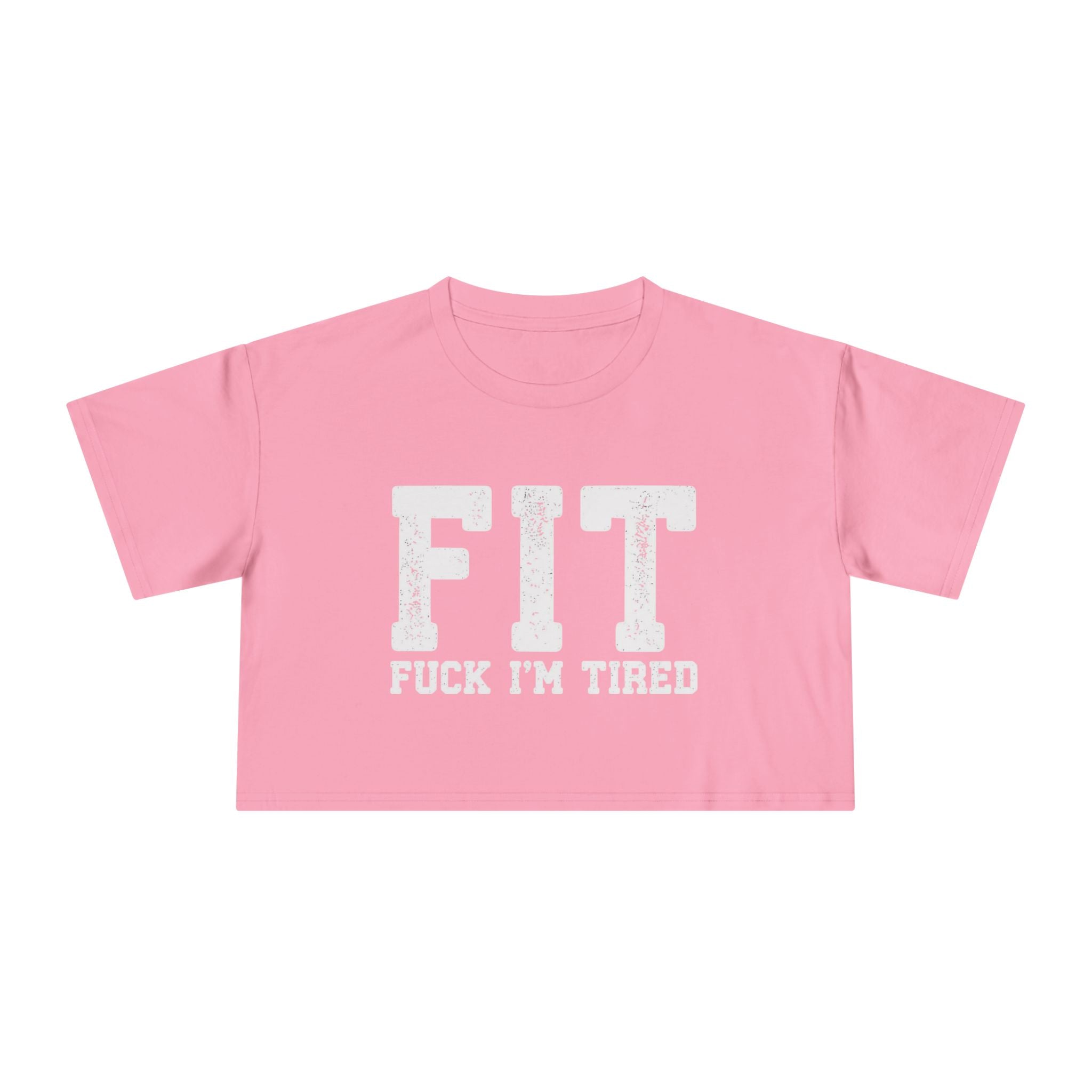 Crop Tee – FIT (Fuck I’m Tired)