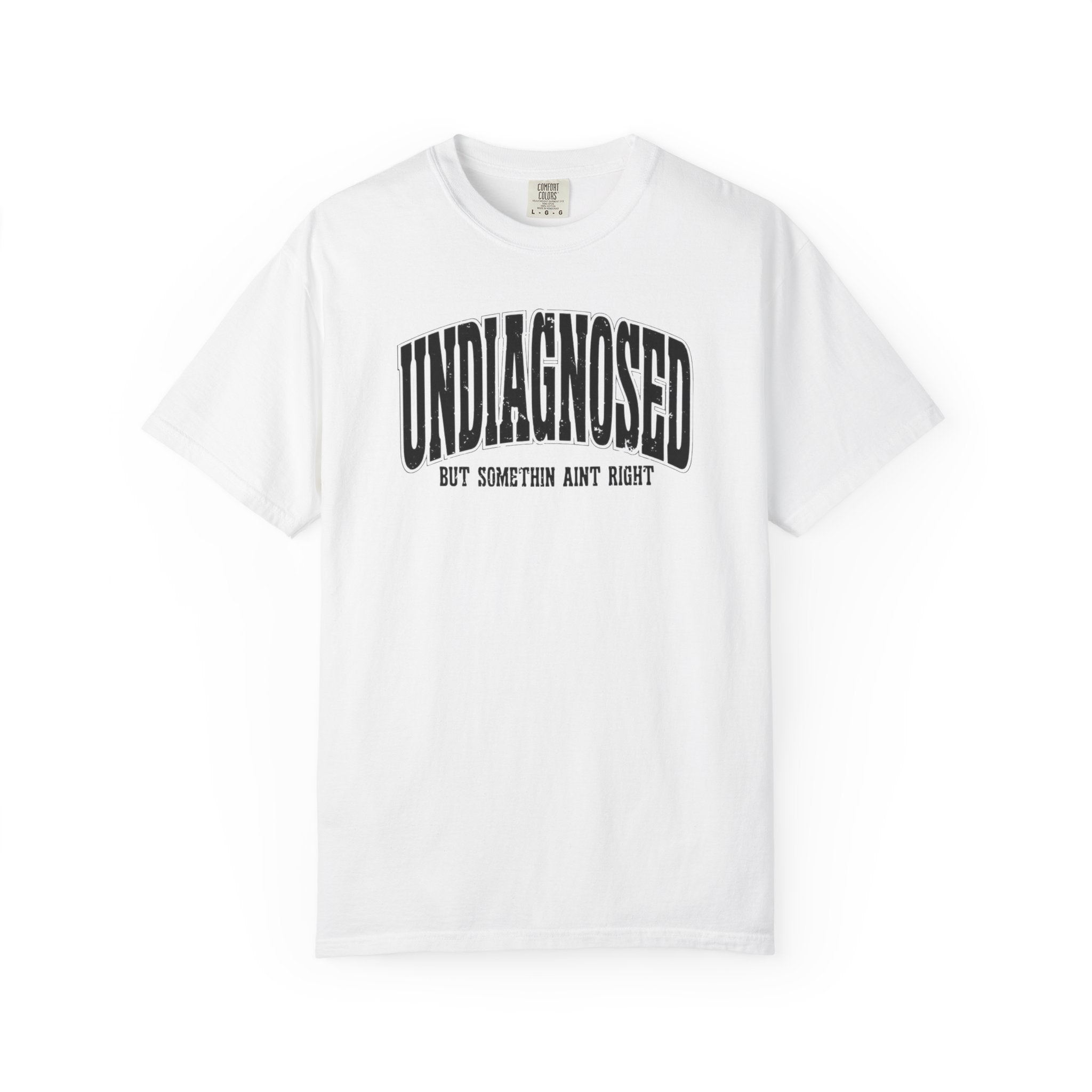 Undiagnosed but Something Ain’t Right Unisex T-Shirt