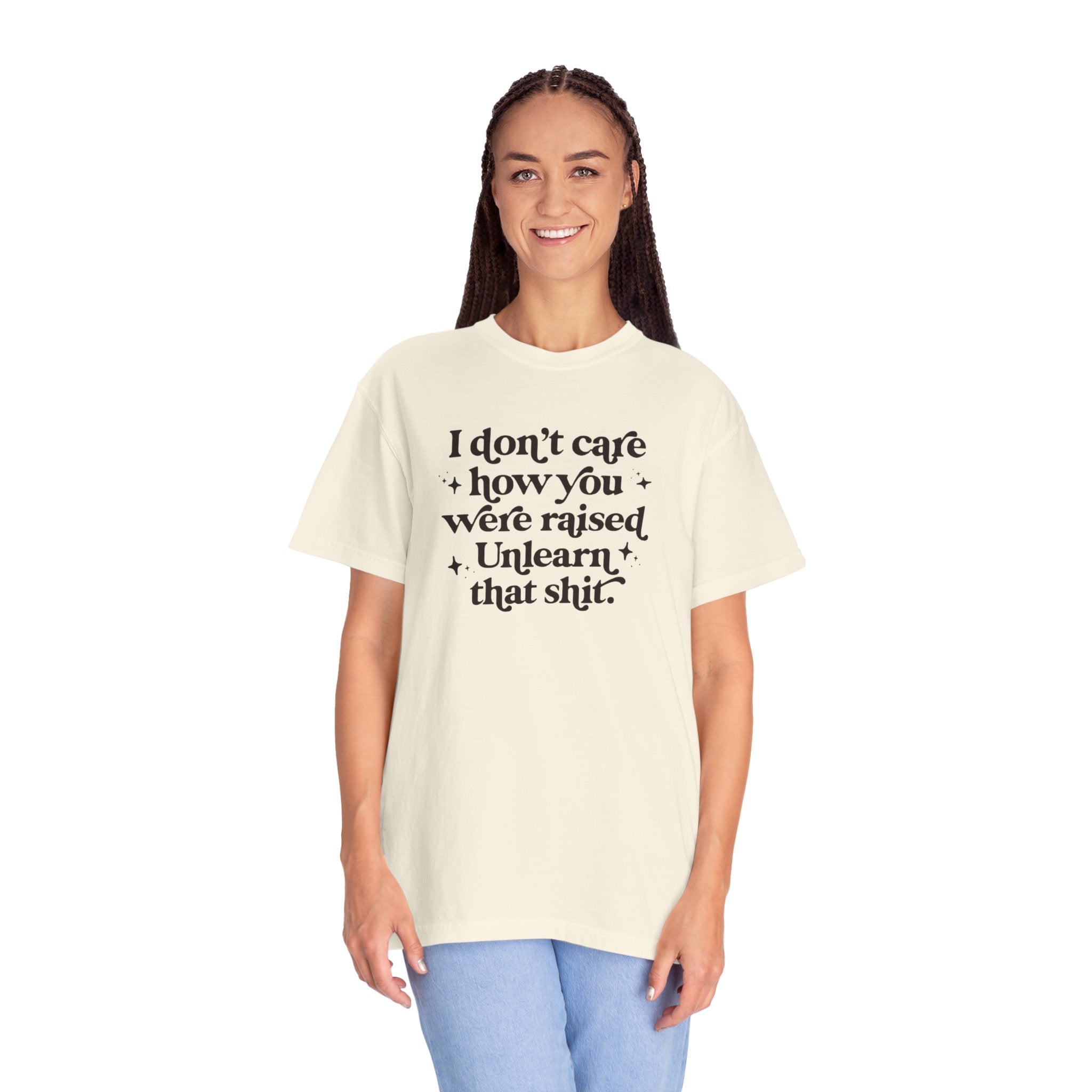 I Don’t Care/ Unlearn That Unisex T-Shirt