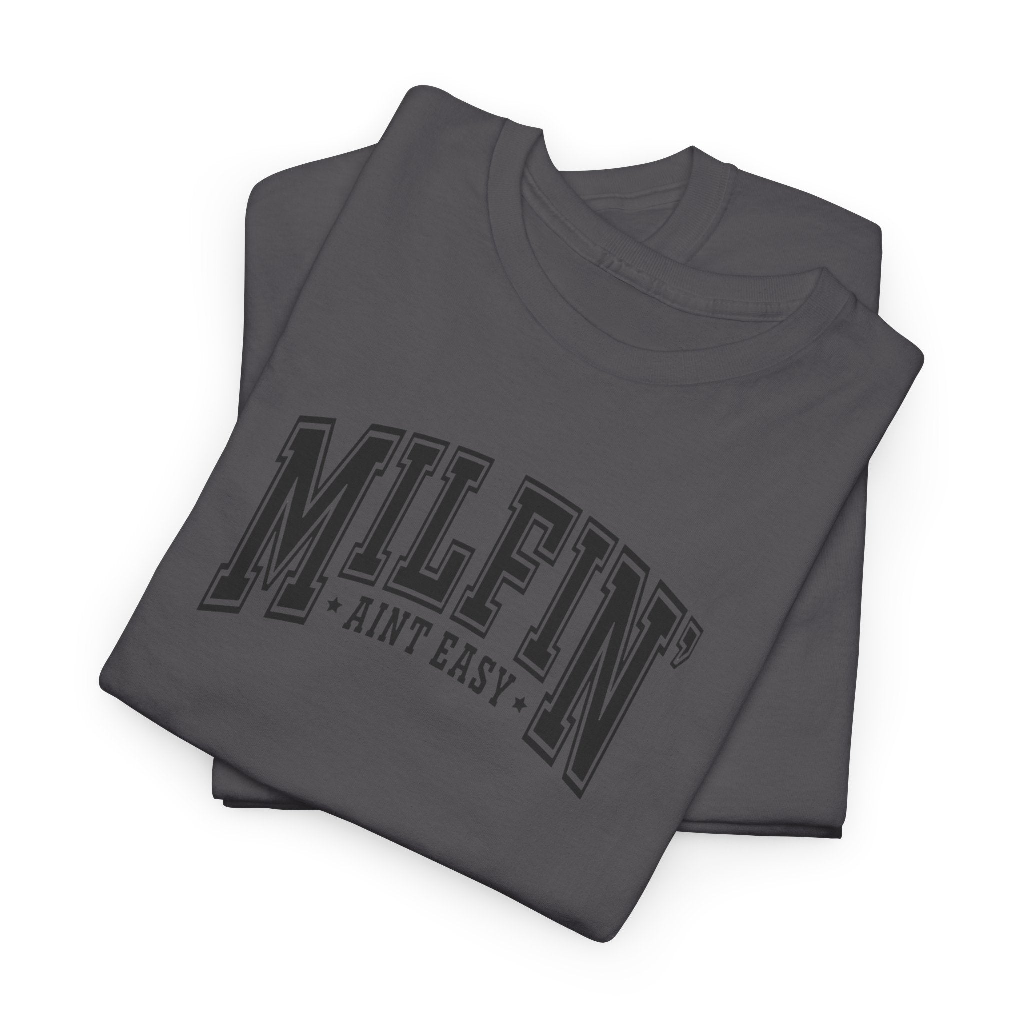 Milfin’ Ain’t Easy Gildan unisex T-Shirt