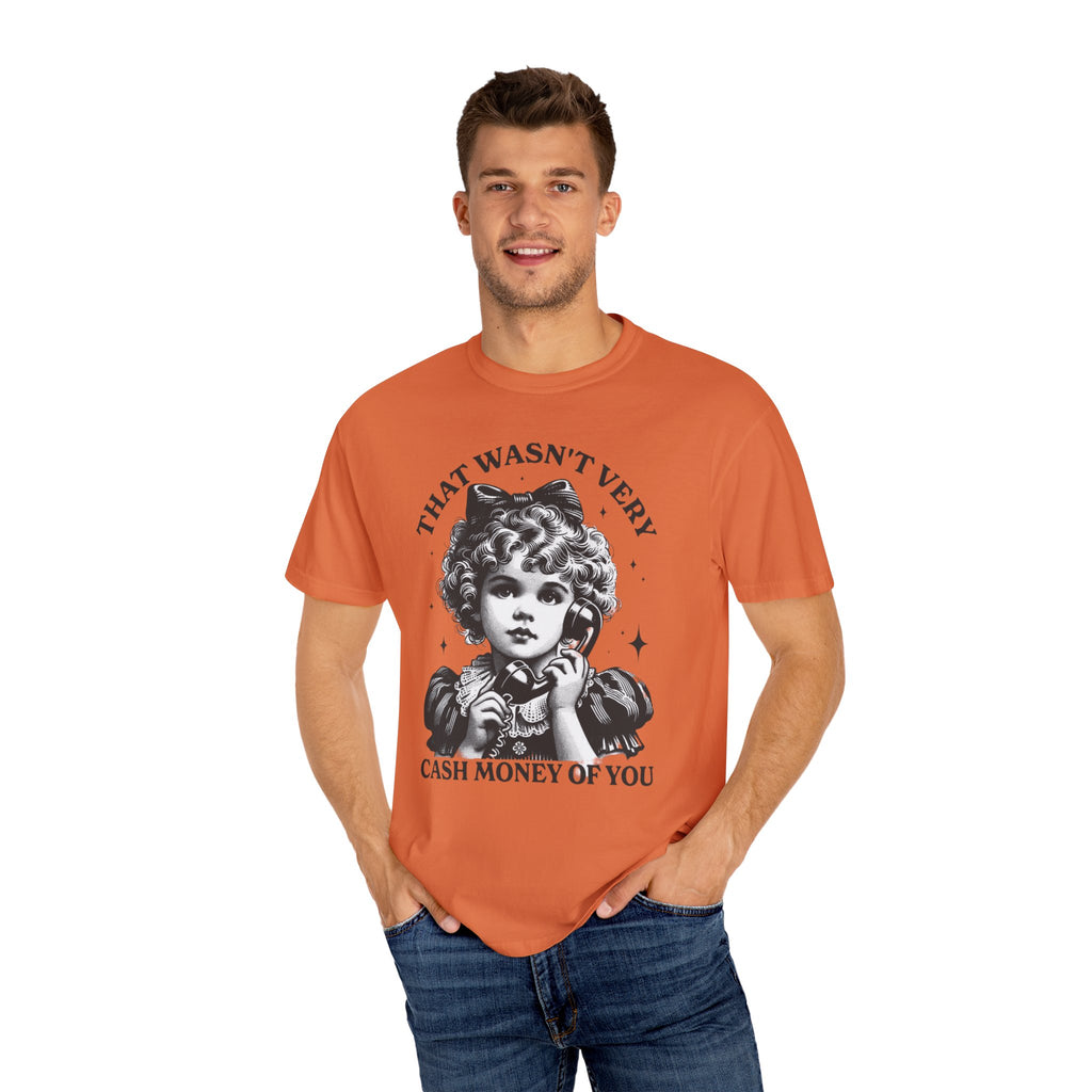 That Wasn’t Very Cash Money Unisex T-Shirt