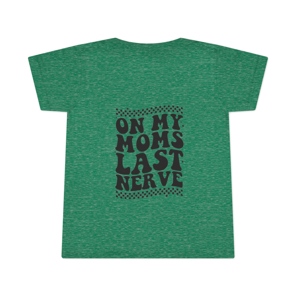 On Mom’s Last Nerve Toddler T-Shirt