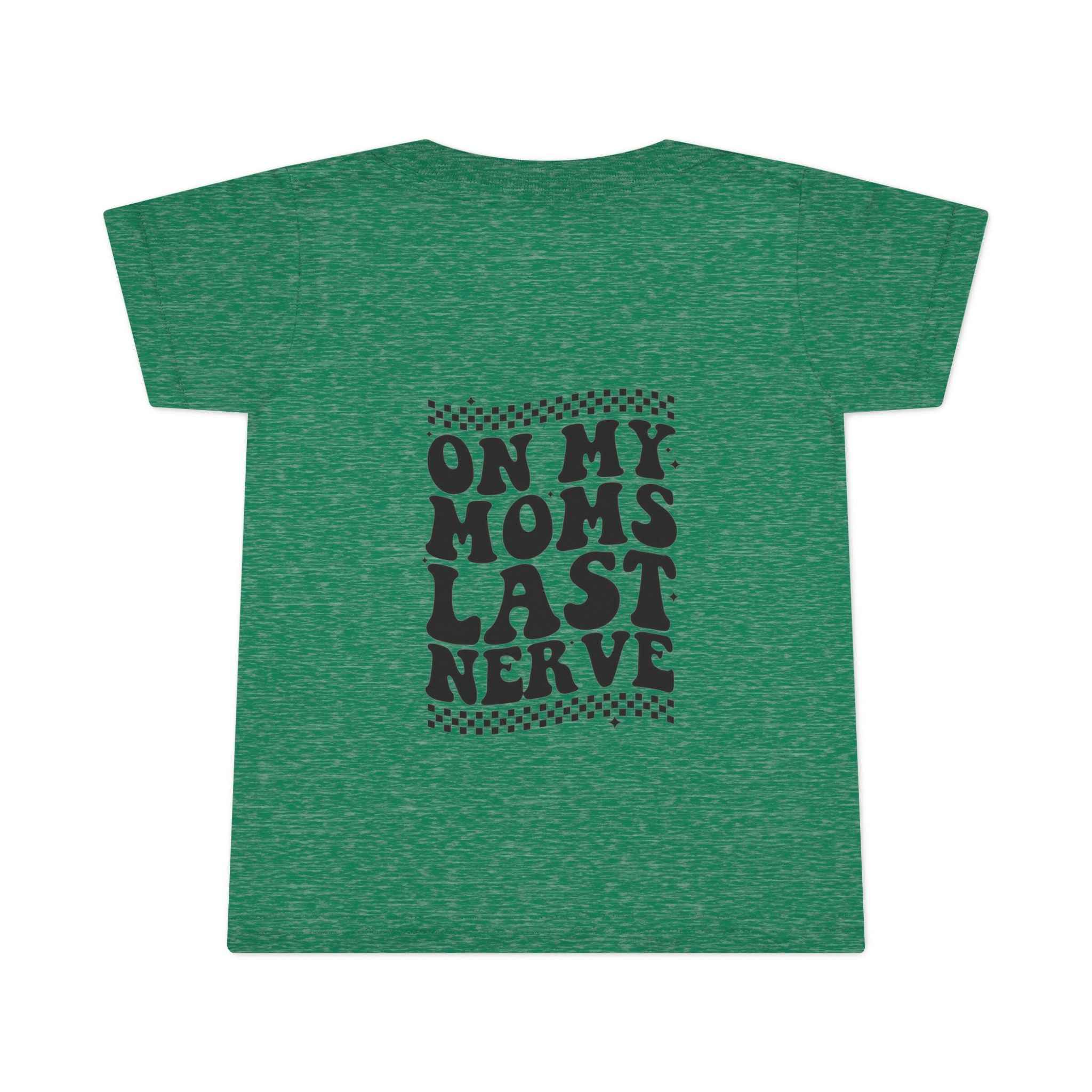 On Mom’s Last Nerve Toddler T-Shirt