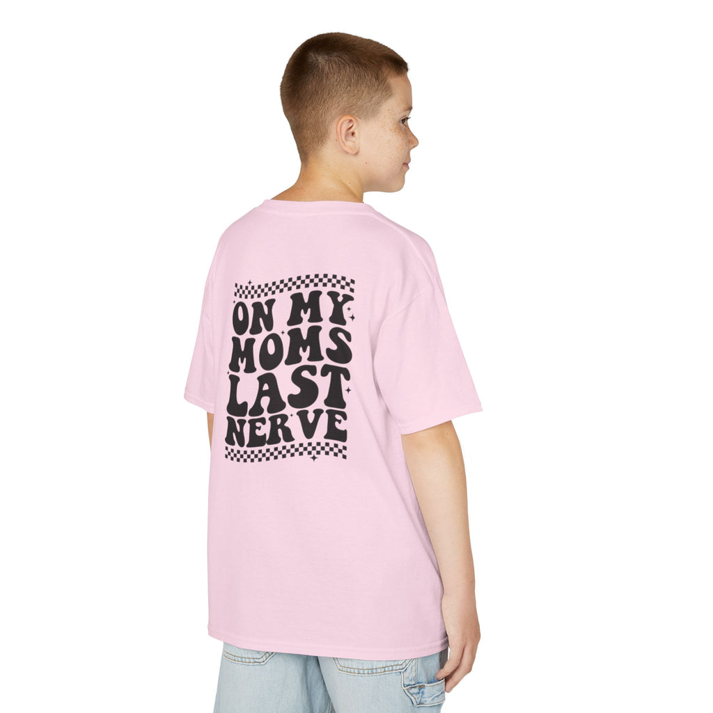 On my Mom’s Last Nerve Kids Tee