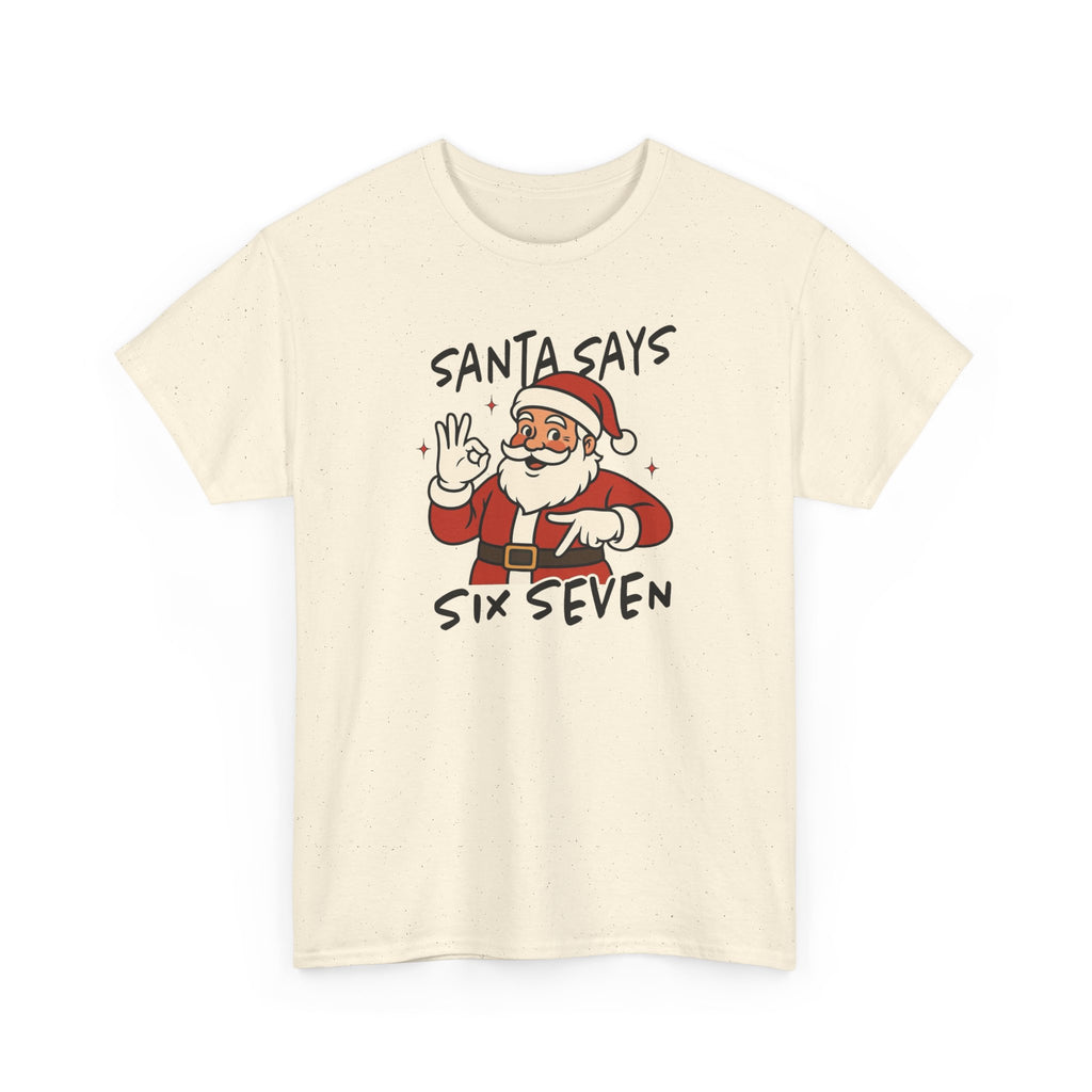 Santa Says 6 7 Gildan T-Shirt
