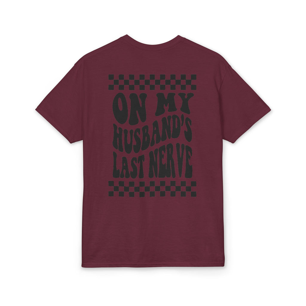 On my Husband’s Last Nerve Gildan unisex T-Shirt
