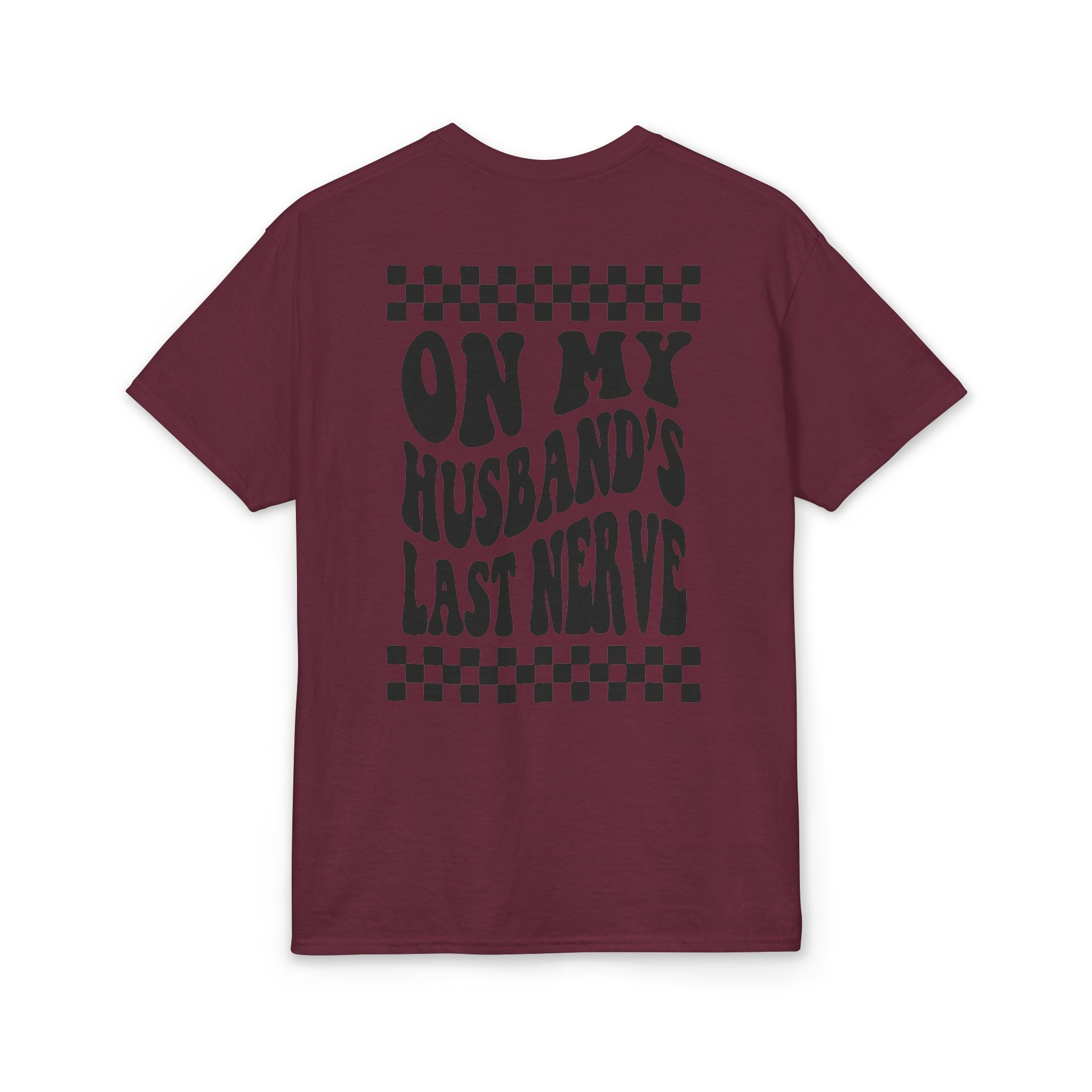 On my Husband’s Last Nerve Gildan unisex T-Shirt