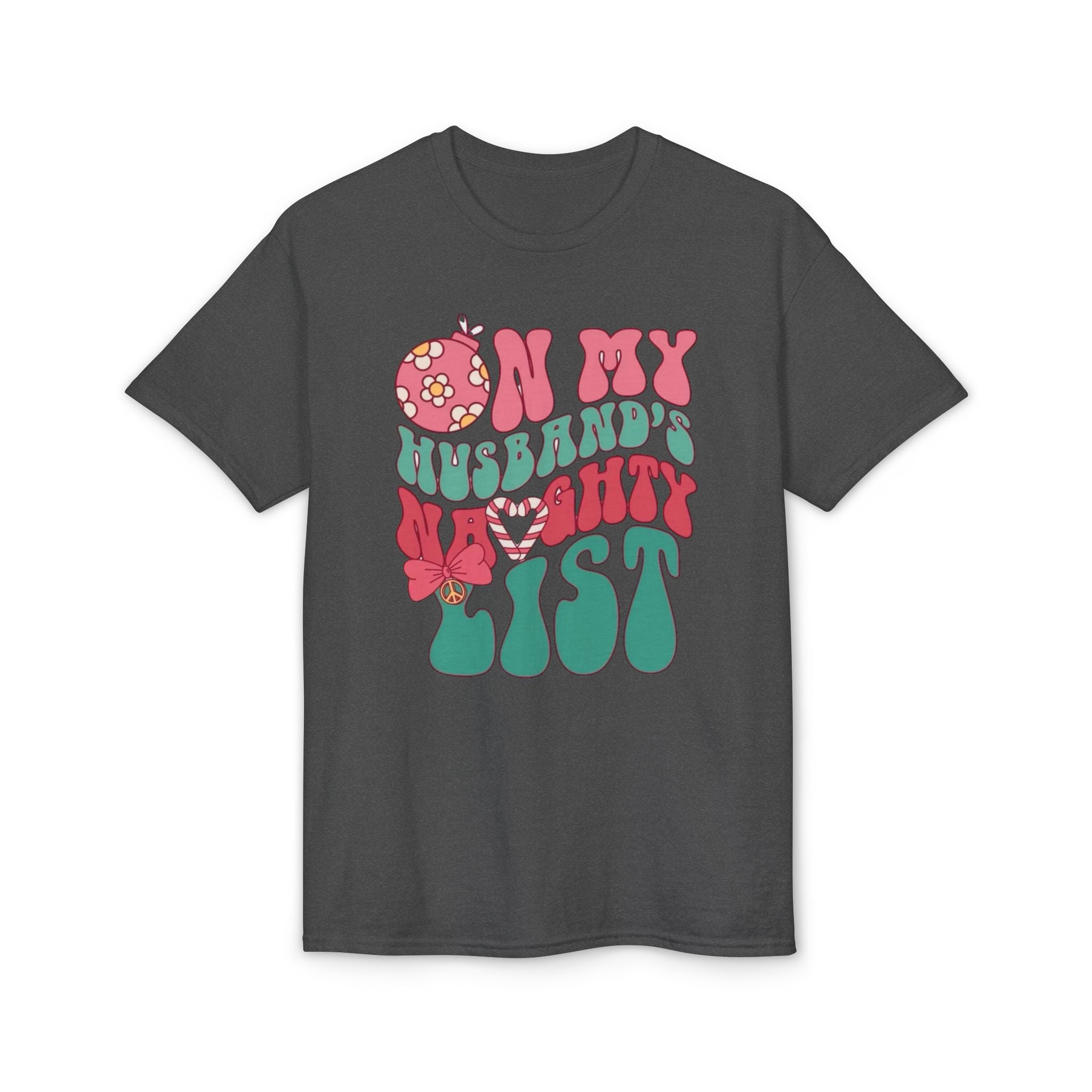On my Husband’s Naughty List Gildan unisex T-Shirt
