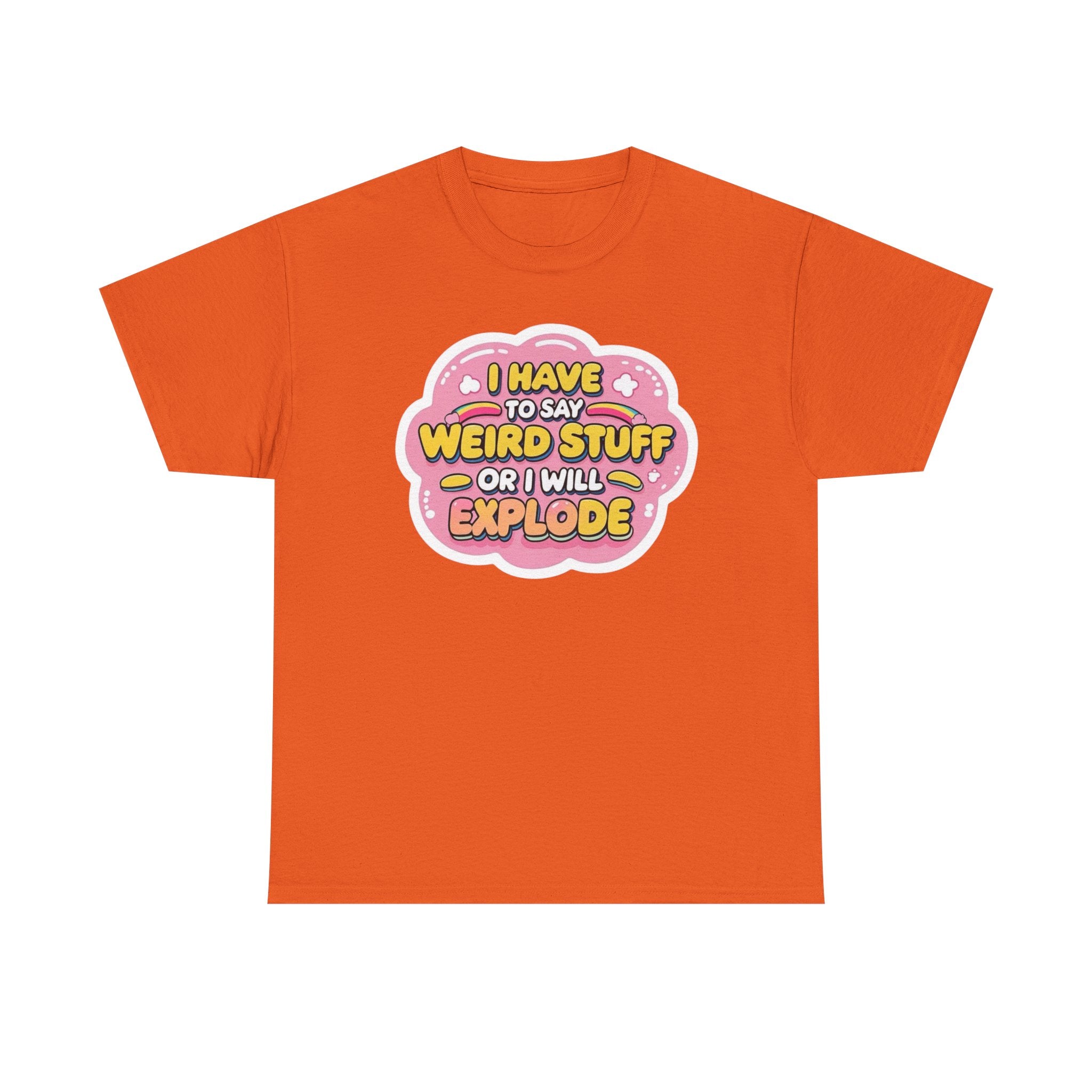 Weird or I’ll Explode Gildan T-Shirt