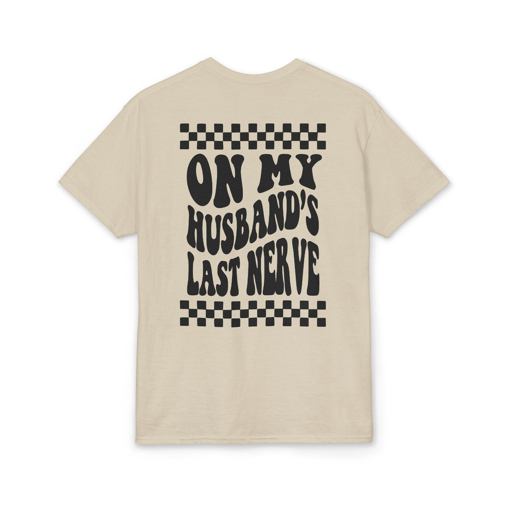 On my Husband’s Last Nerve Gildan unisex T-Shirt