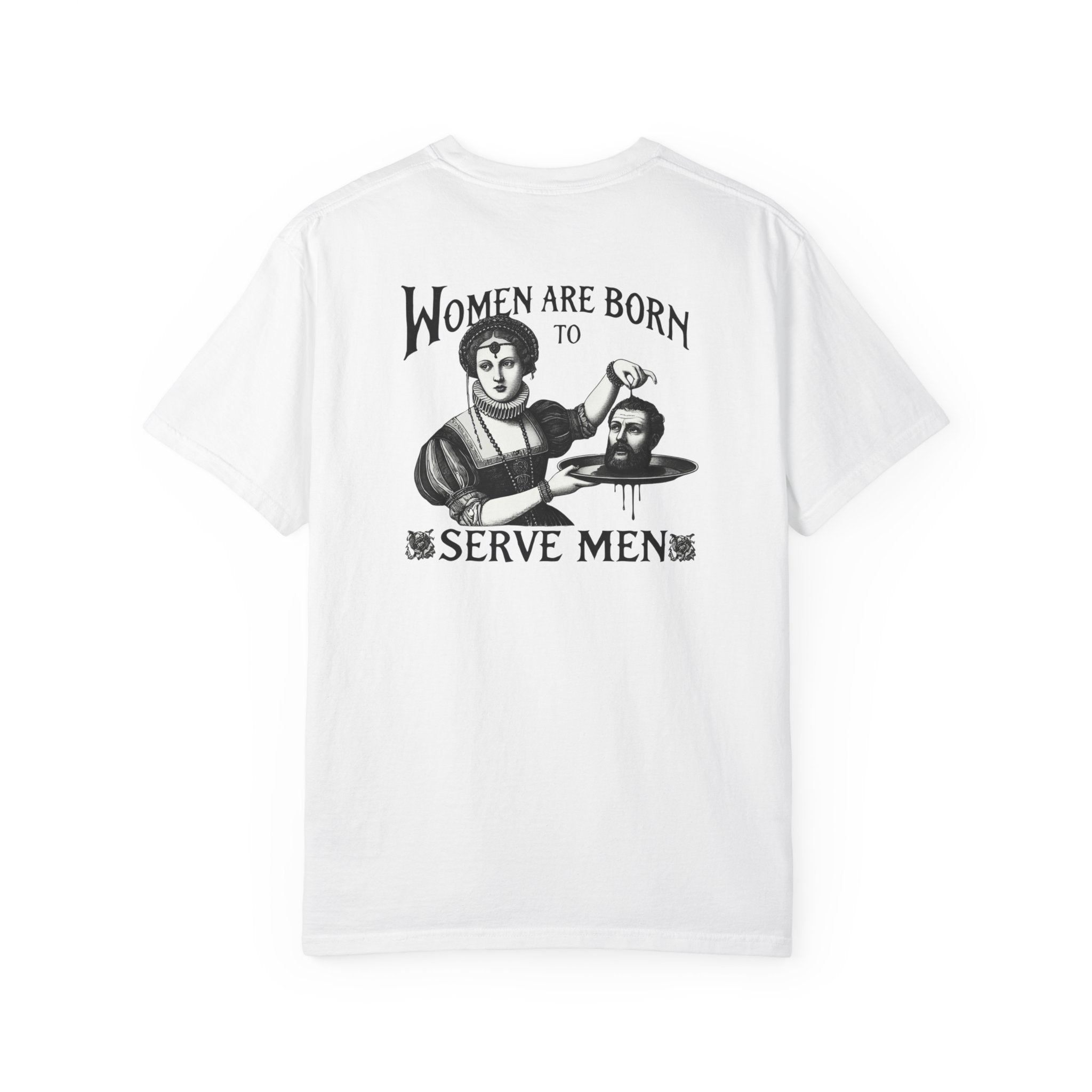 Women are Born to Serve Men Unisex T-Shirt