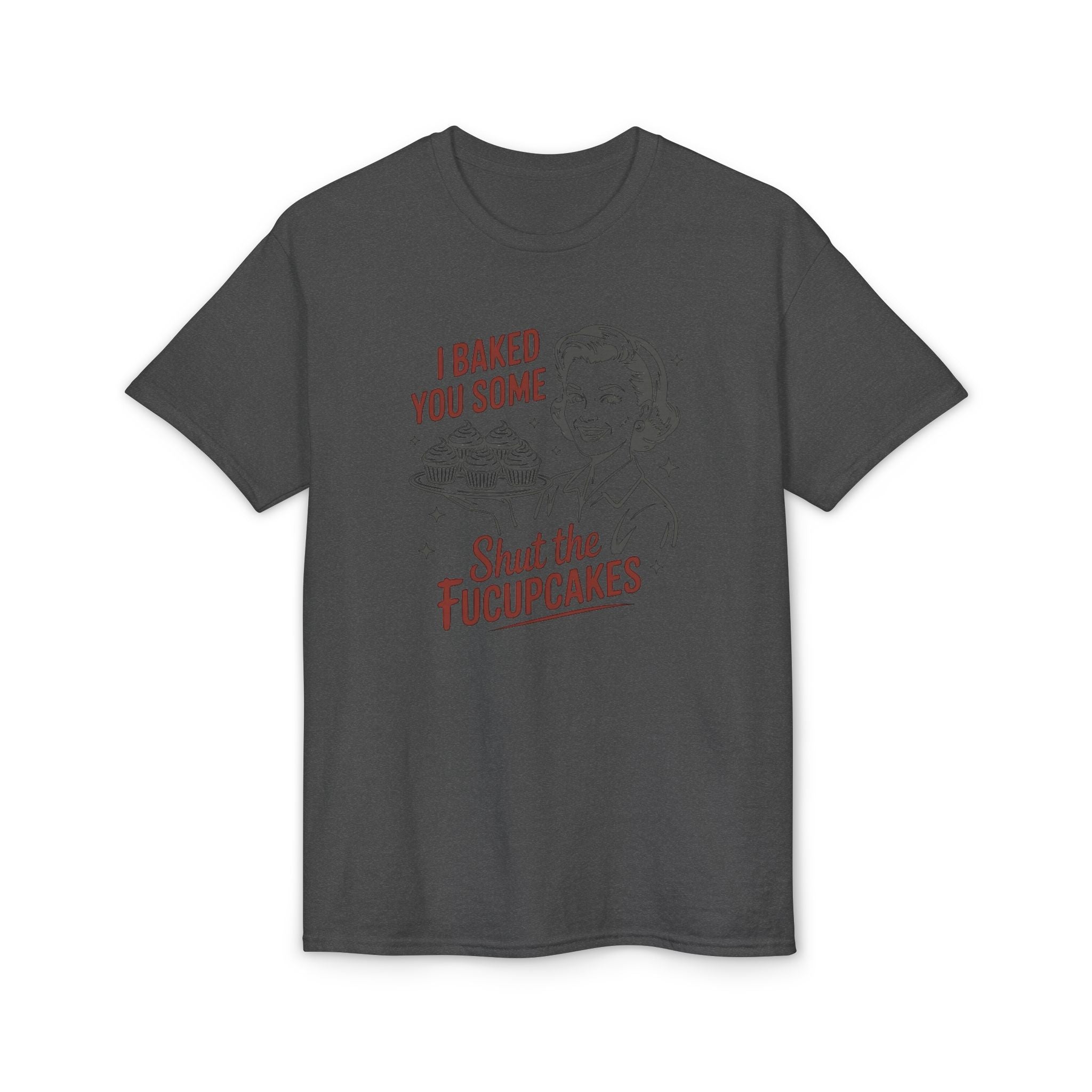 I’ve Baked Some Cupcakes Gildan unisex T-Shirt
