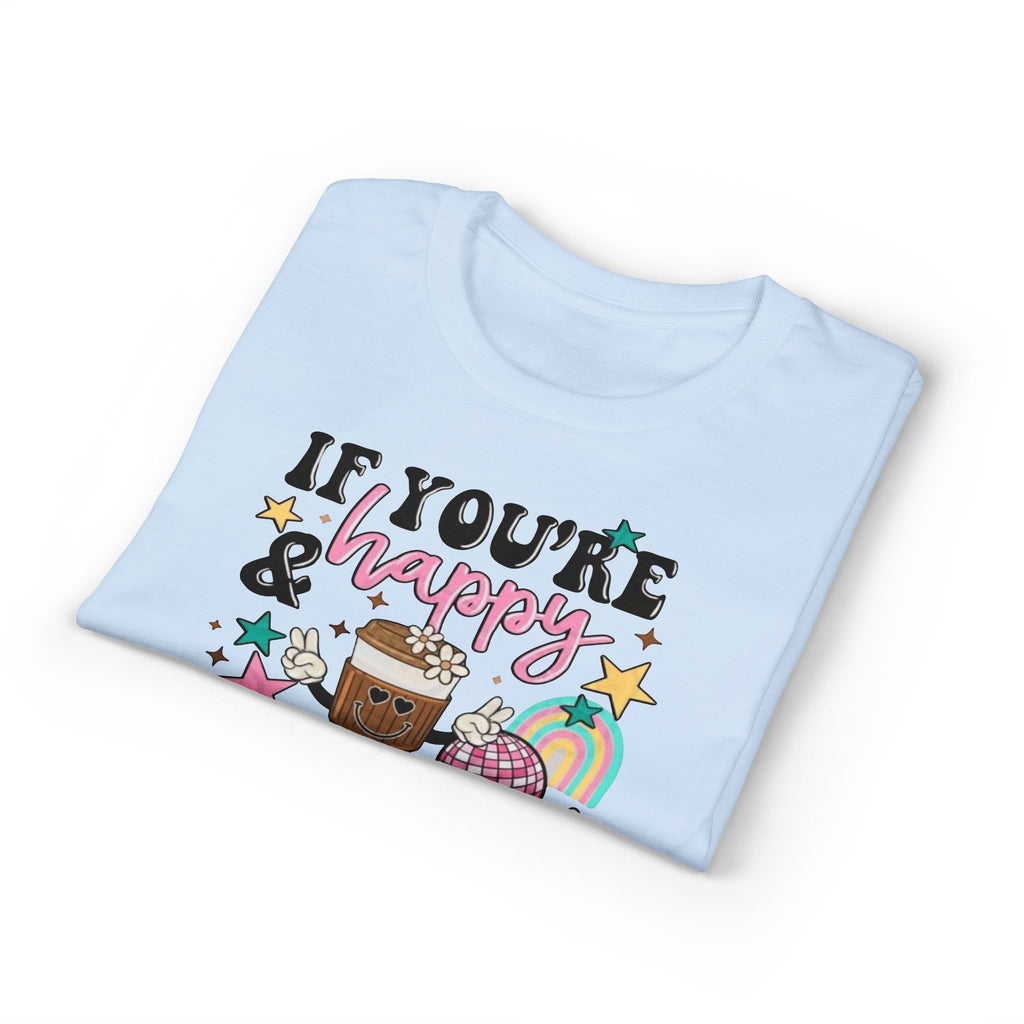 If You’re Happy it’s your Meds Gildan unisex T-Shirt