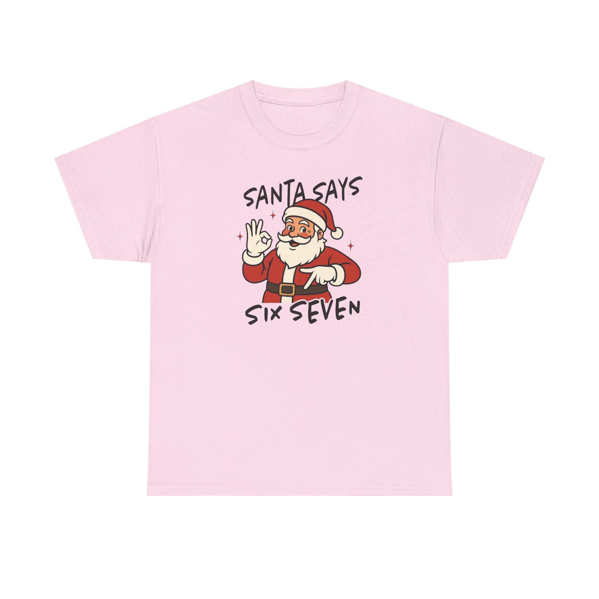 Santa Says 6 7 Gildan T-Shirt