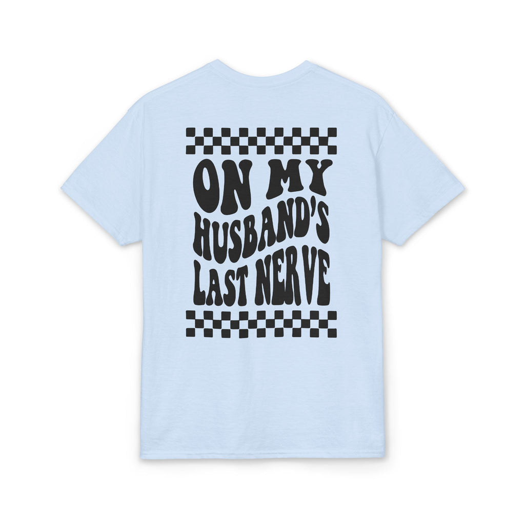 On my Husband’s Last Nerve Gildan unisex T-Shirt