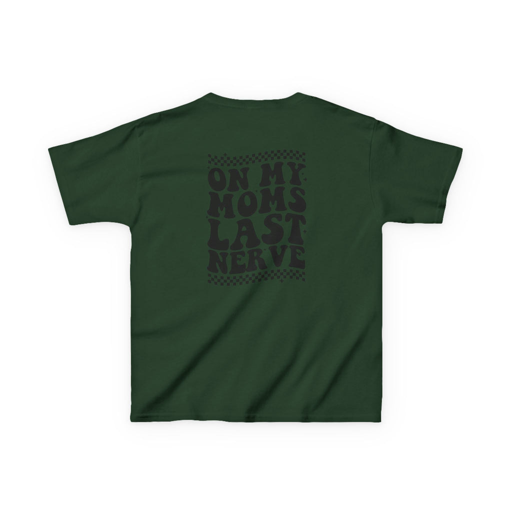On my Mom’s Last Nerve Kids Tee