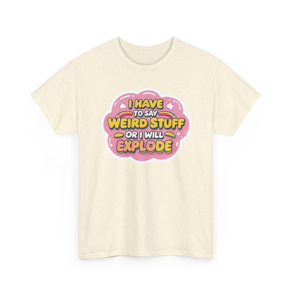 Weird or I’ll Explode Gildan T-Shirt
