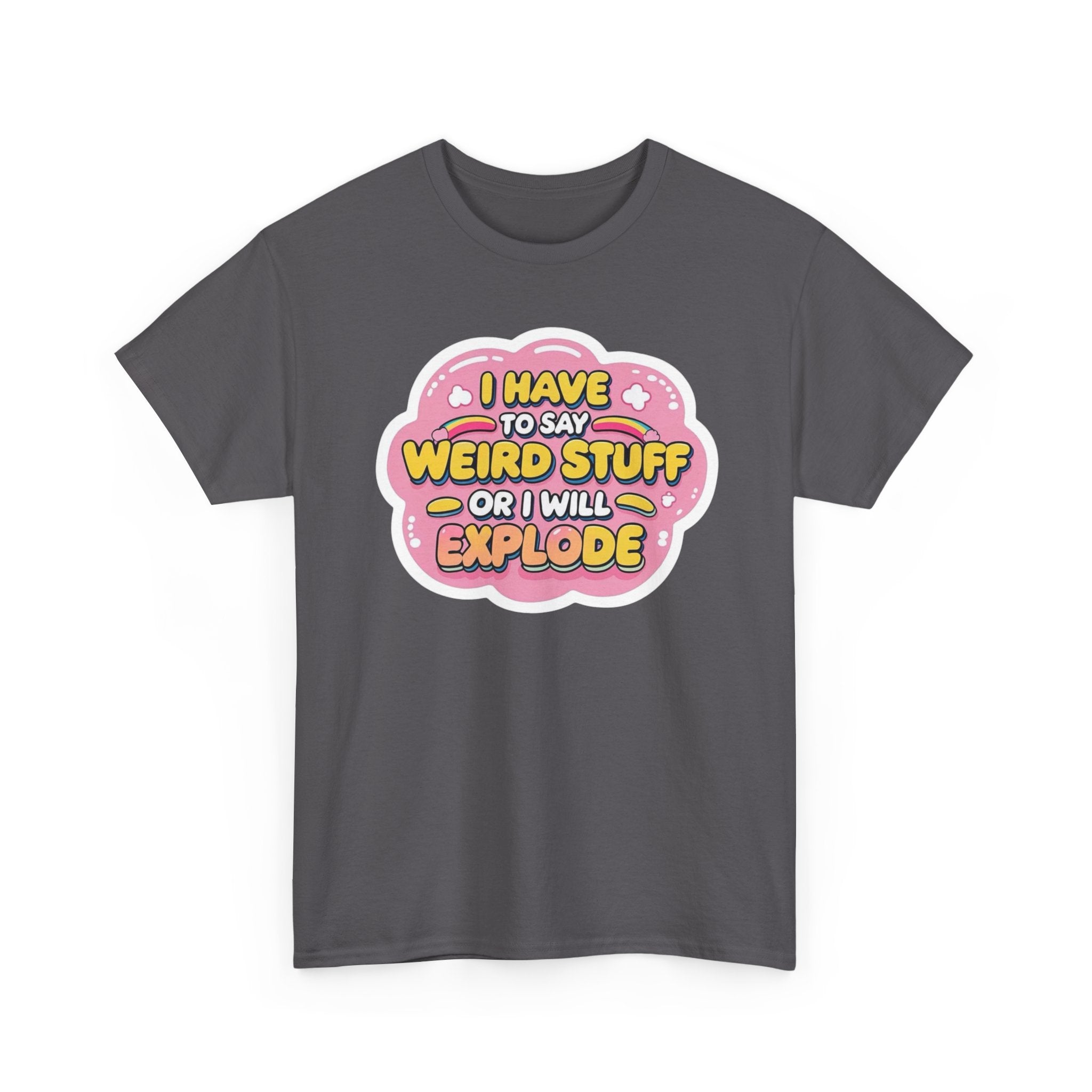 Weird or I’ll Explode Gildan T-Shirt