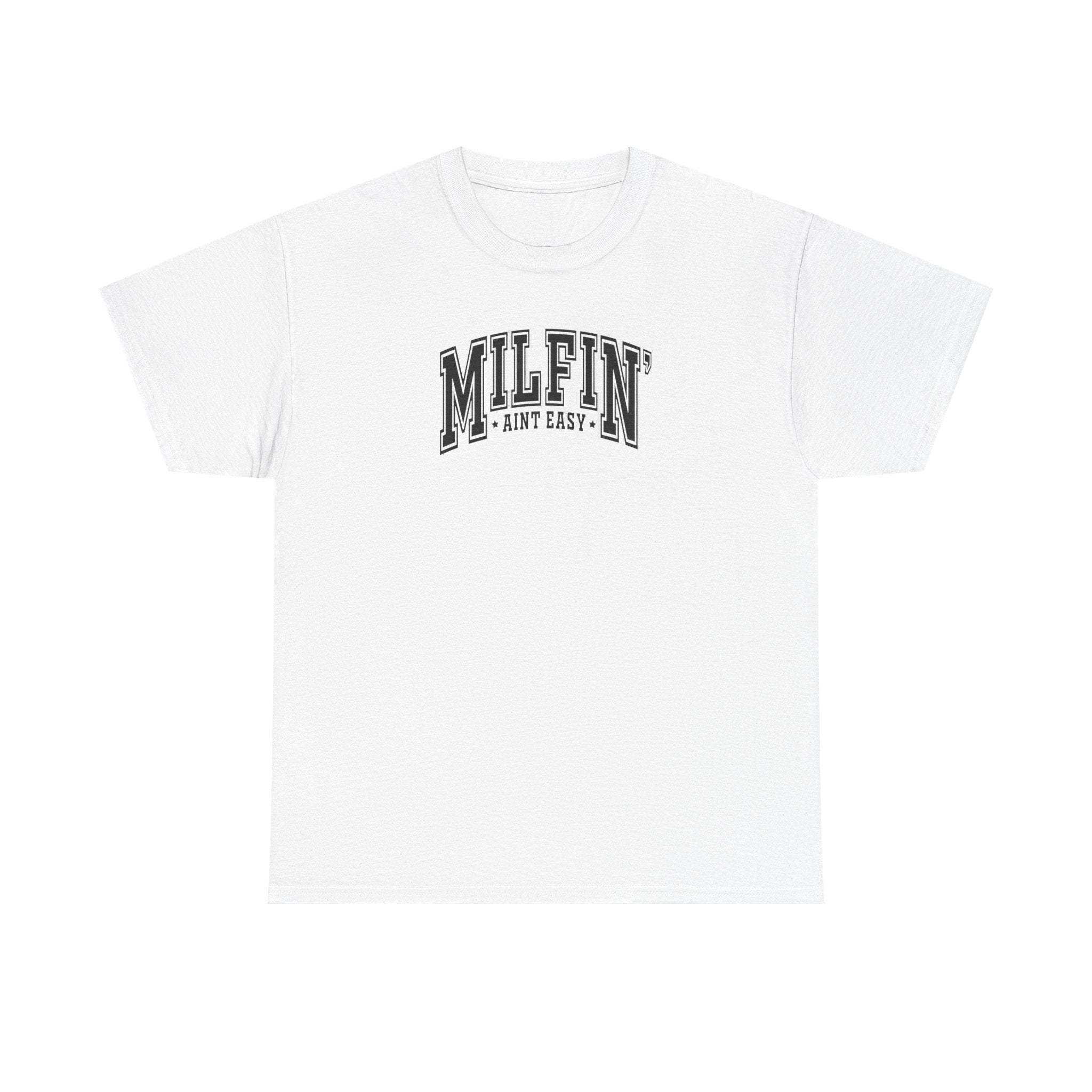 Milfin’ Ain’t Easy Gildan unisex T-Shirt