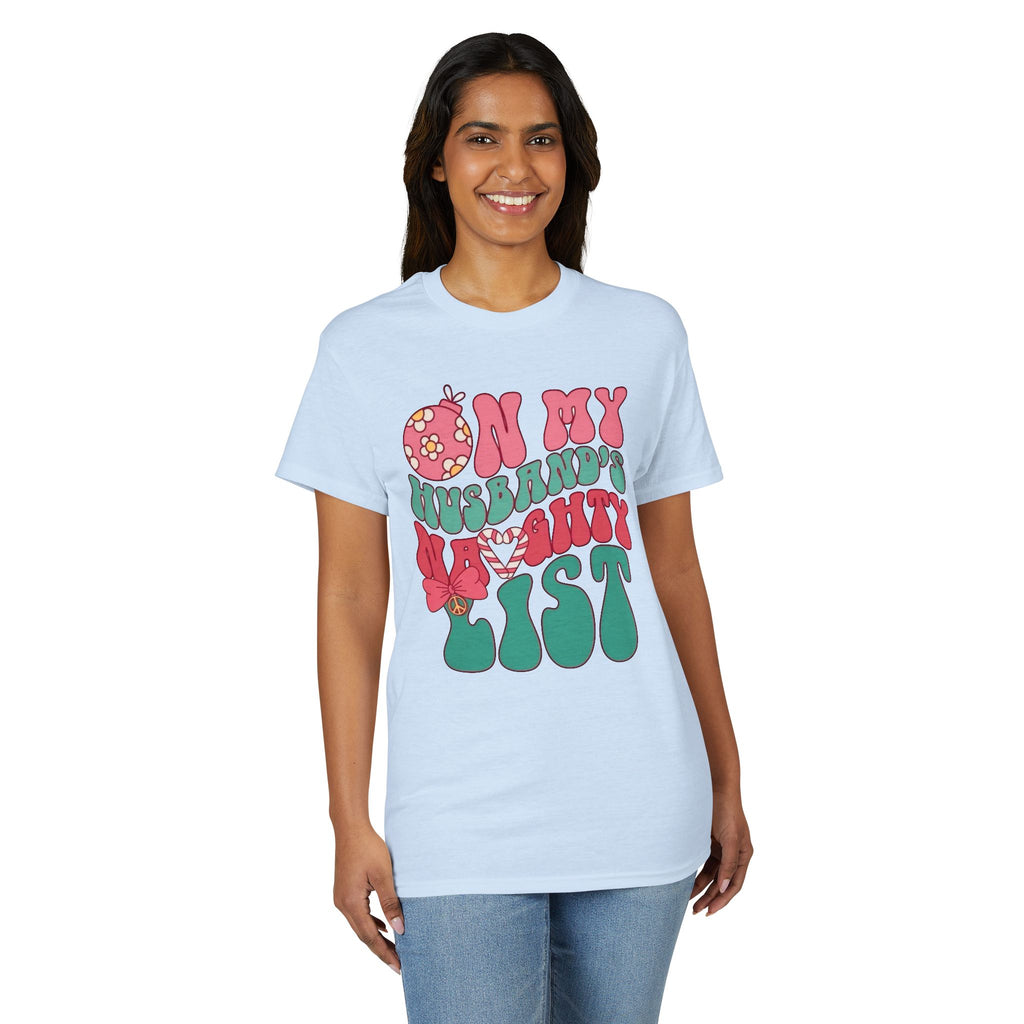 On my Husband’s Naughty List Gildan unisex T-Shirt