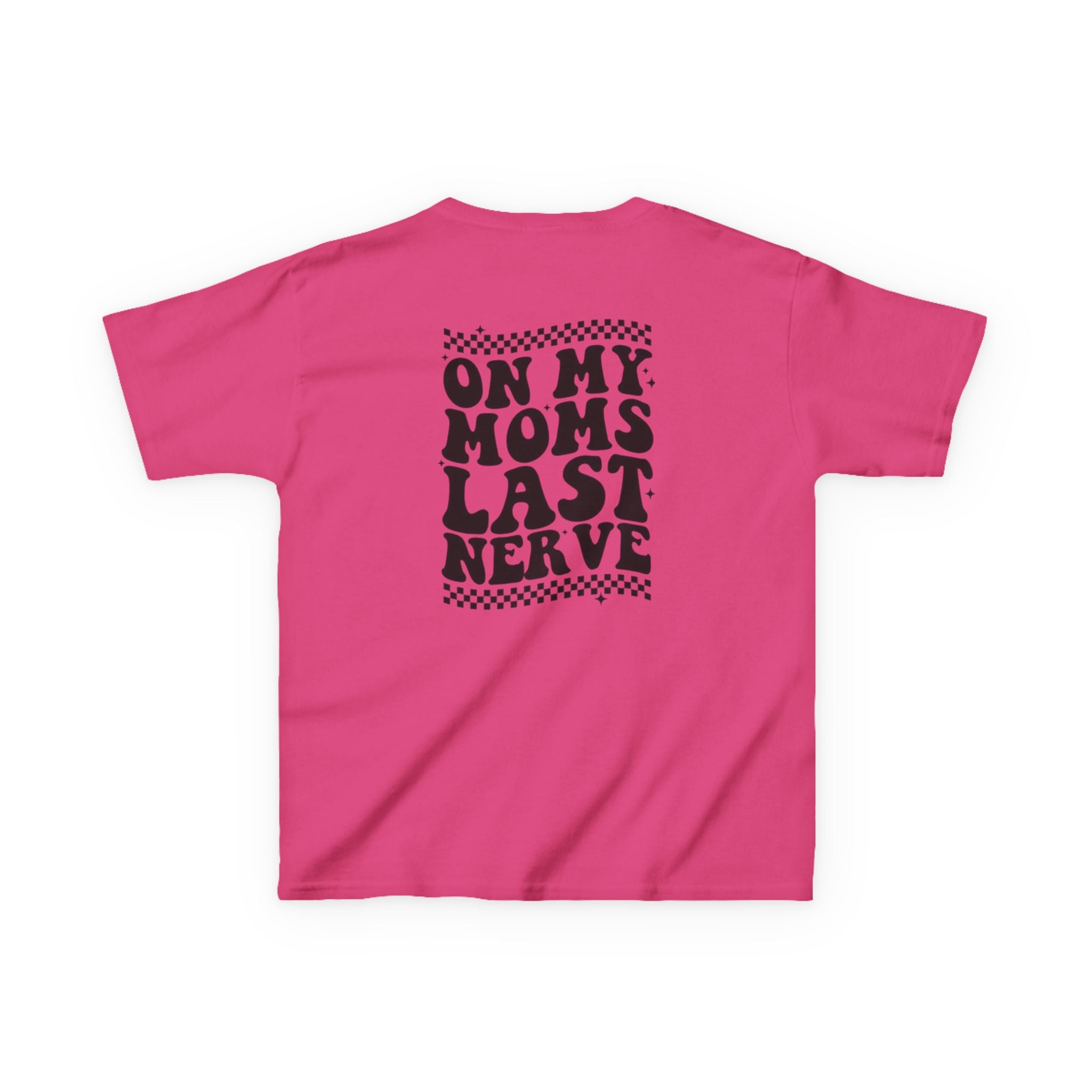 On my Mom’s Last Nerve Kids Tee